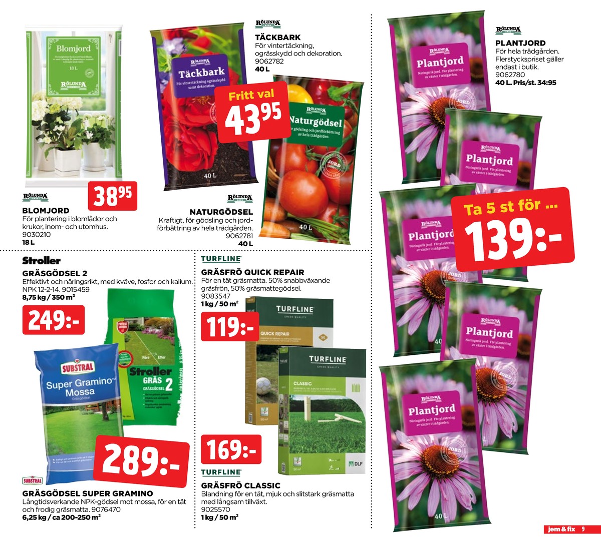Se Jem & Fix reklamblad för vecka 23 på Kampanjveckan.se. Se bra erbjudanden på många varor. Läs reklambladet här! Sida 9