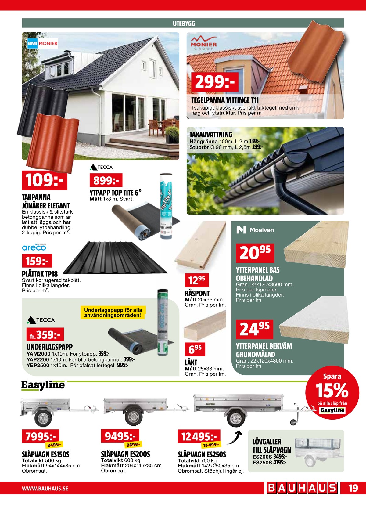 Se Bauhaus reklamblad för vecka 23 på Kampanjveckan.se. Se bra erbjudanden på många varor. Läs reklambladet här! Sida 19