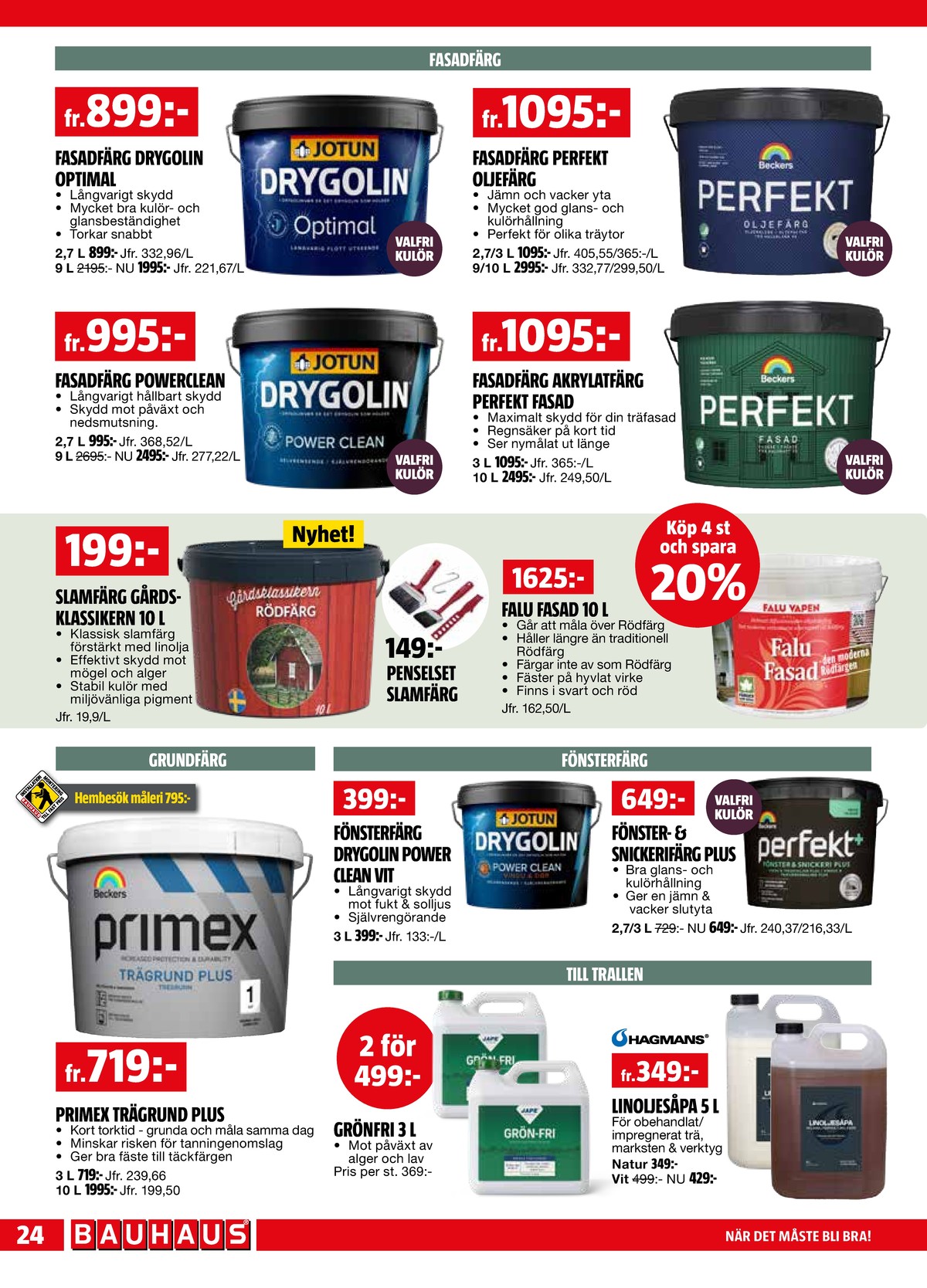 Se Bauhaus reklamblad för vecka 23 på Kampanjveckan.se. Se bra erbjudanden på många varor. Läs reklambladet här! Sida 24