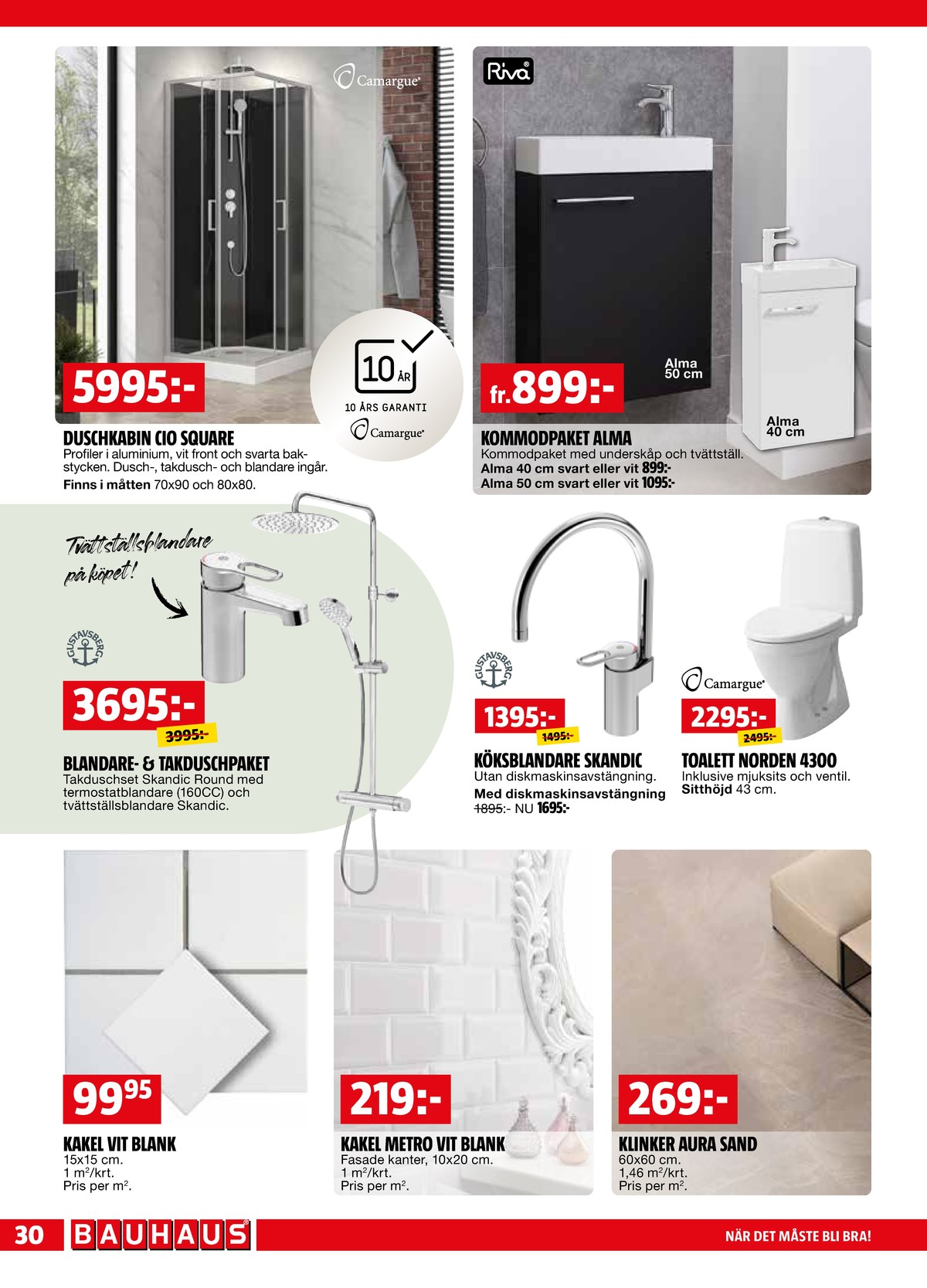 Se Bauhaus reklamblad för vecka 23 på Kampanjveckan.se. Se bra erbjudanden på många varor, t.ex. kakel okänd eller köksblandare gustavsberg. Läs reklambladet här! Sida 30
