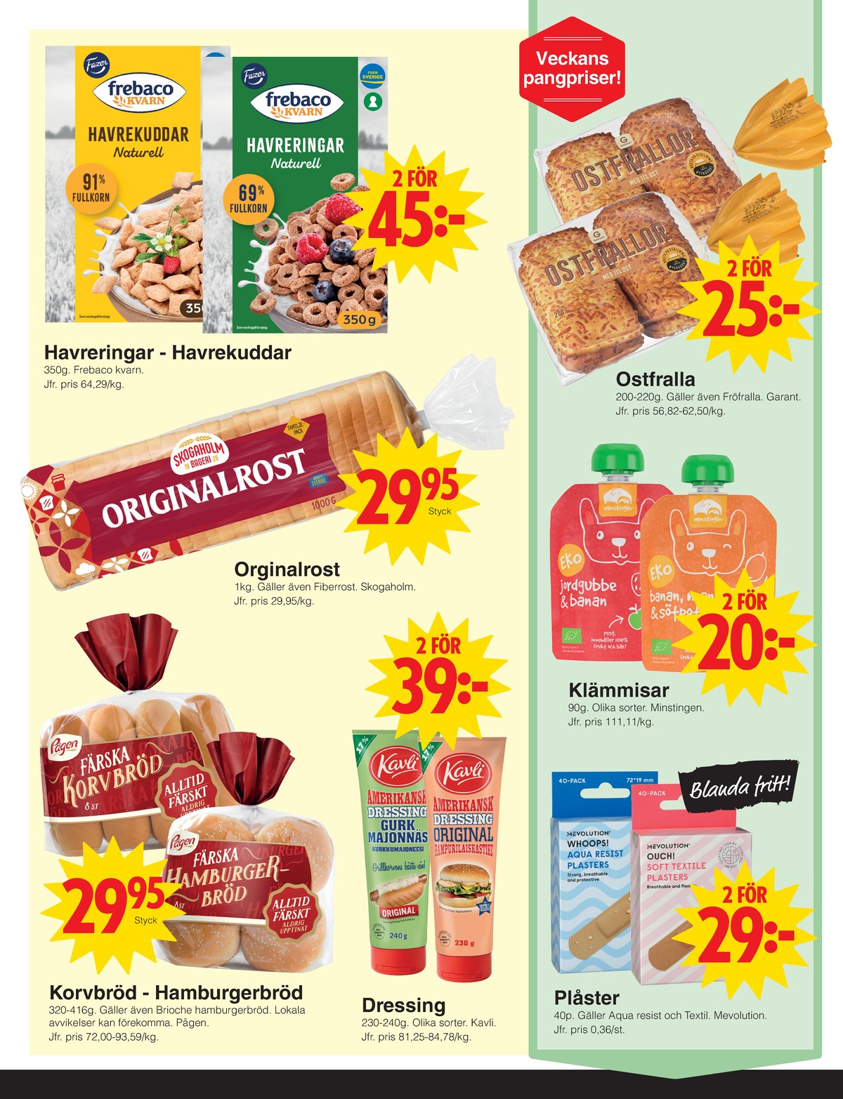 Se Matöppet reklamblad för vecka 23 på Kampanjveckan.se. Se bra erbjudanden på många varor, t.ex. frukostprodukt havrekuddar eller frukostprodukt havreringar. Läs reklambladet här! Sida 2

