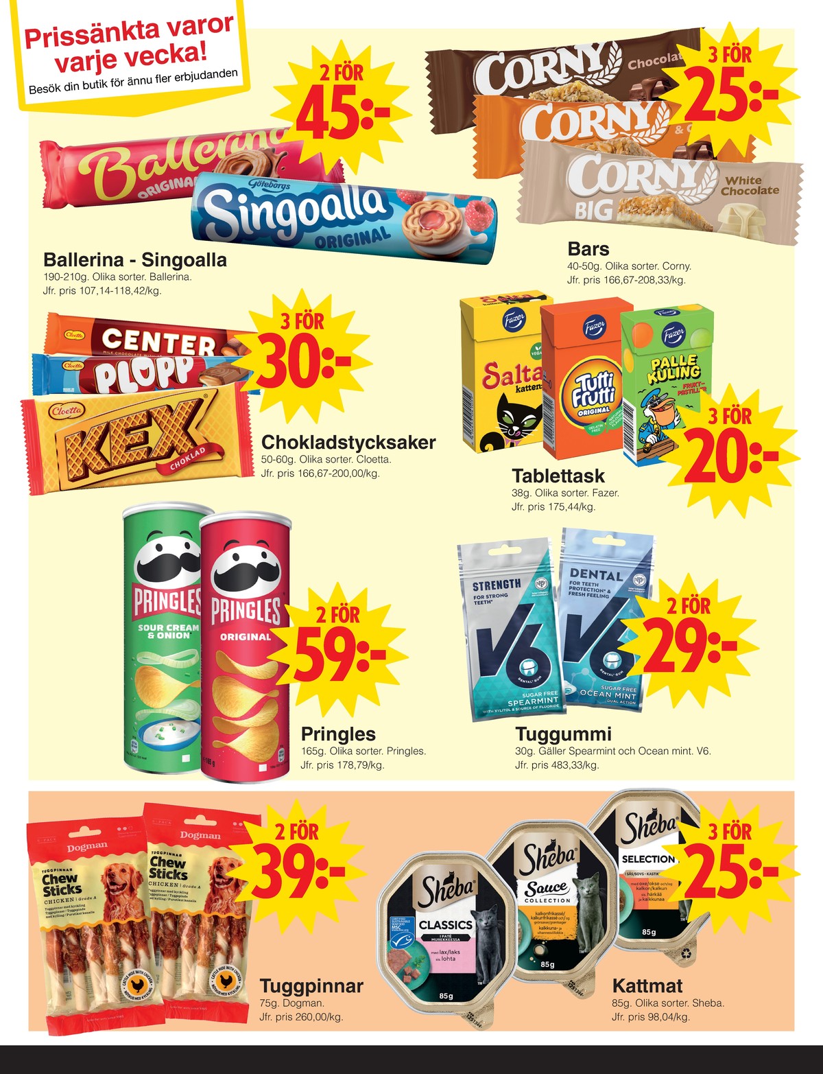 Se Matöppet reklamblad för vecka 23 på Kampanjveckan.se. Se bra erbjudanden på många varor, t.ex. bars corny eller godisaskar salta katter. Läs reklambladet här! Sida 3
