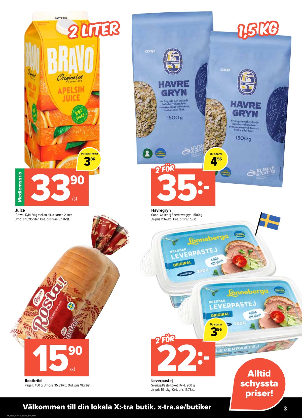 Se X:-tra reklamblad för vecka 24 på Kampanjveckan.se. Se bra erbjudanden på många varor, t.ex. apelsin juice bravo eller leverpastej lönneberga. Läs reklambladet här! Sida 3
