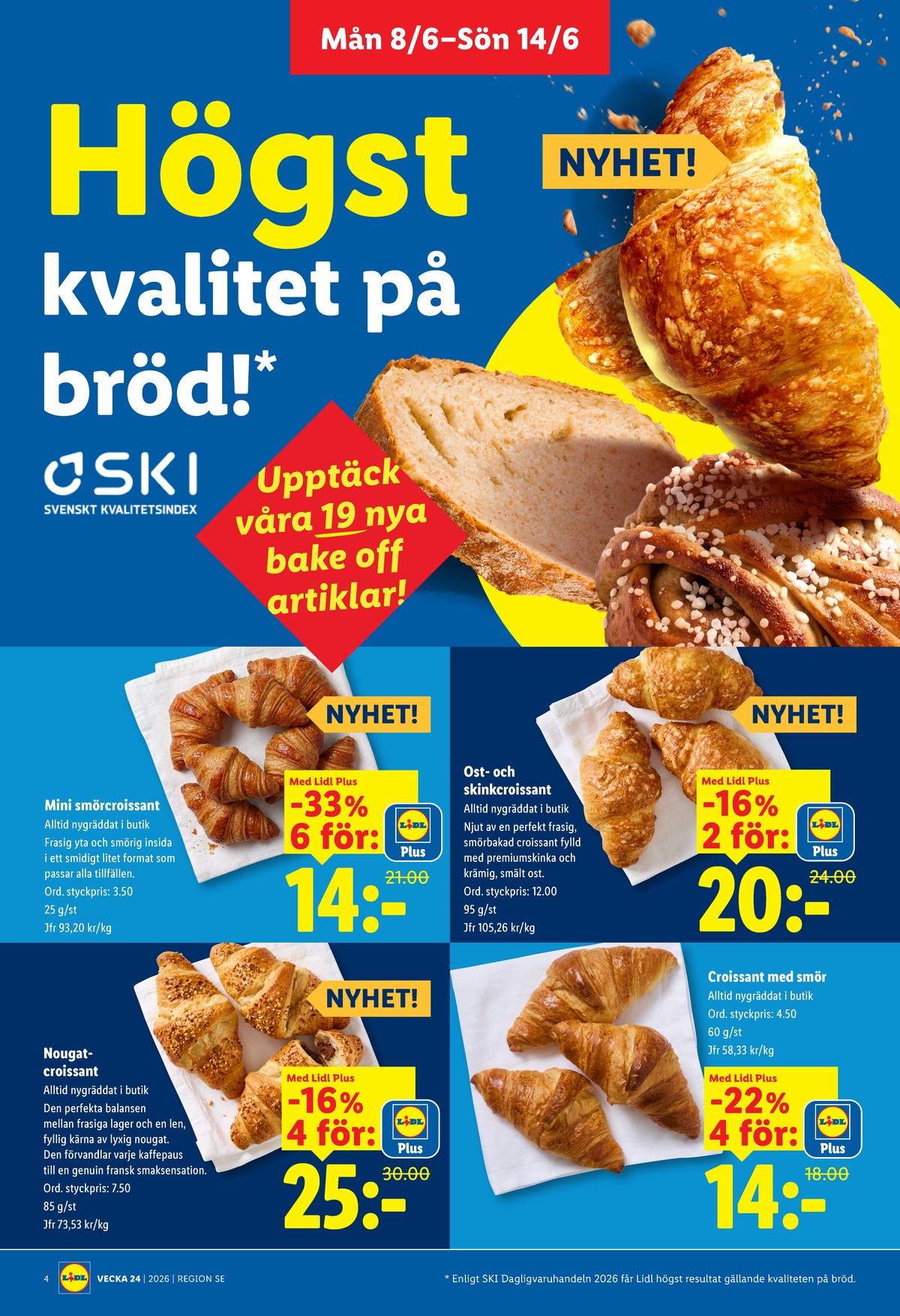 Se Lidl reklamblad för vecka 24 på Kampanjveckan.se. Se bra erbjudanden på många varor, t.ex. butiksbakat matbröd lidl eller butiksbakat matbröd lidl. Läs reklambladet här! Sida 4
