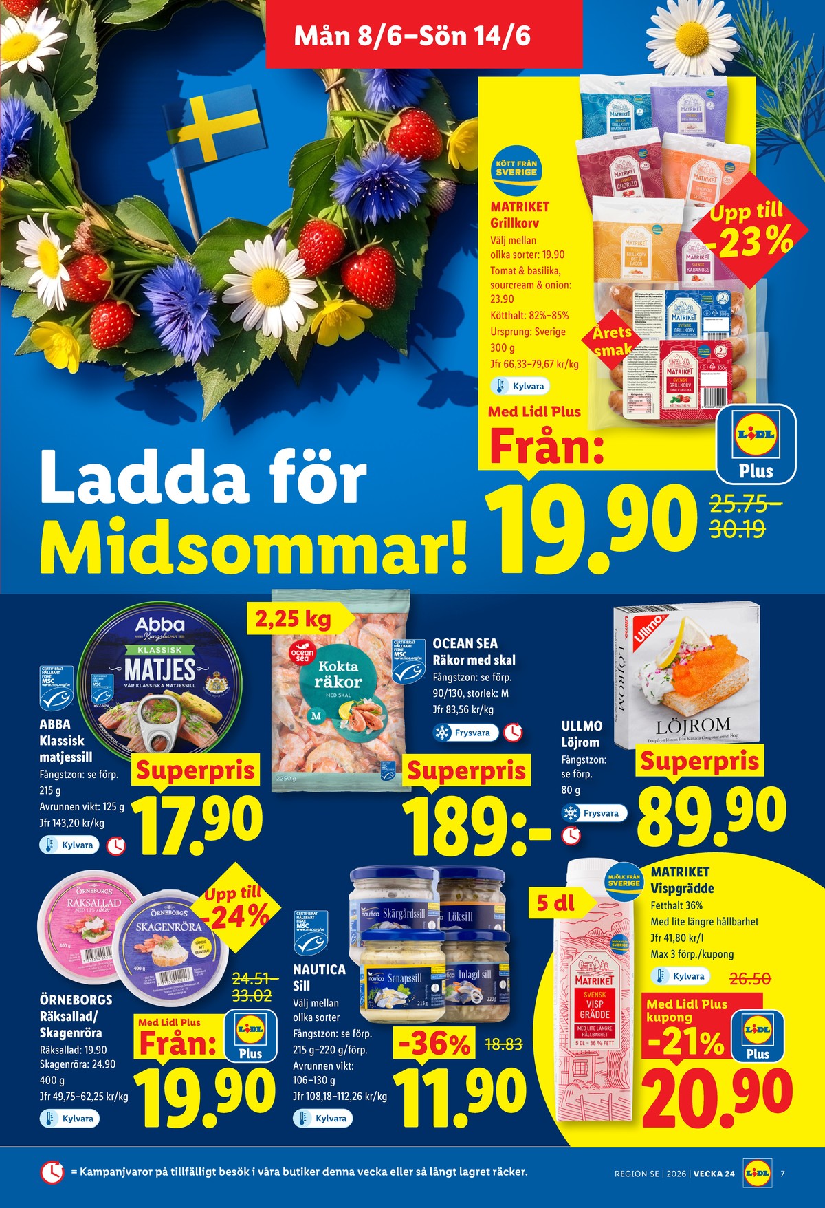 Se Lidl reklamblad för vecka 24 på Kampanjveckan.se. Se bra erbjudanden på många varor, t.ex. räksallad Örneborg eller löjrom ullmo. Läs reklambladet här! Sida 7
