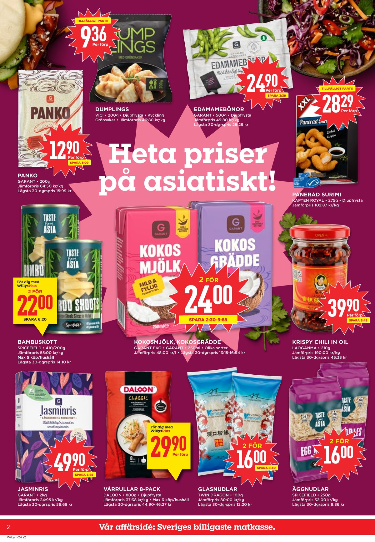 Se WILLY:S reklamblad för vecka 24 på Kampanjveckan.se. Se bra erbjudanden på många varor, t.ex. panko garant eller dumplings vici. Läs reklambladet här! Sida 2
