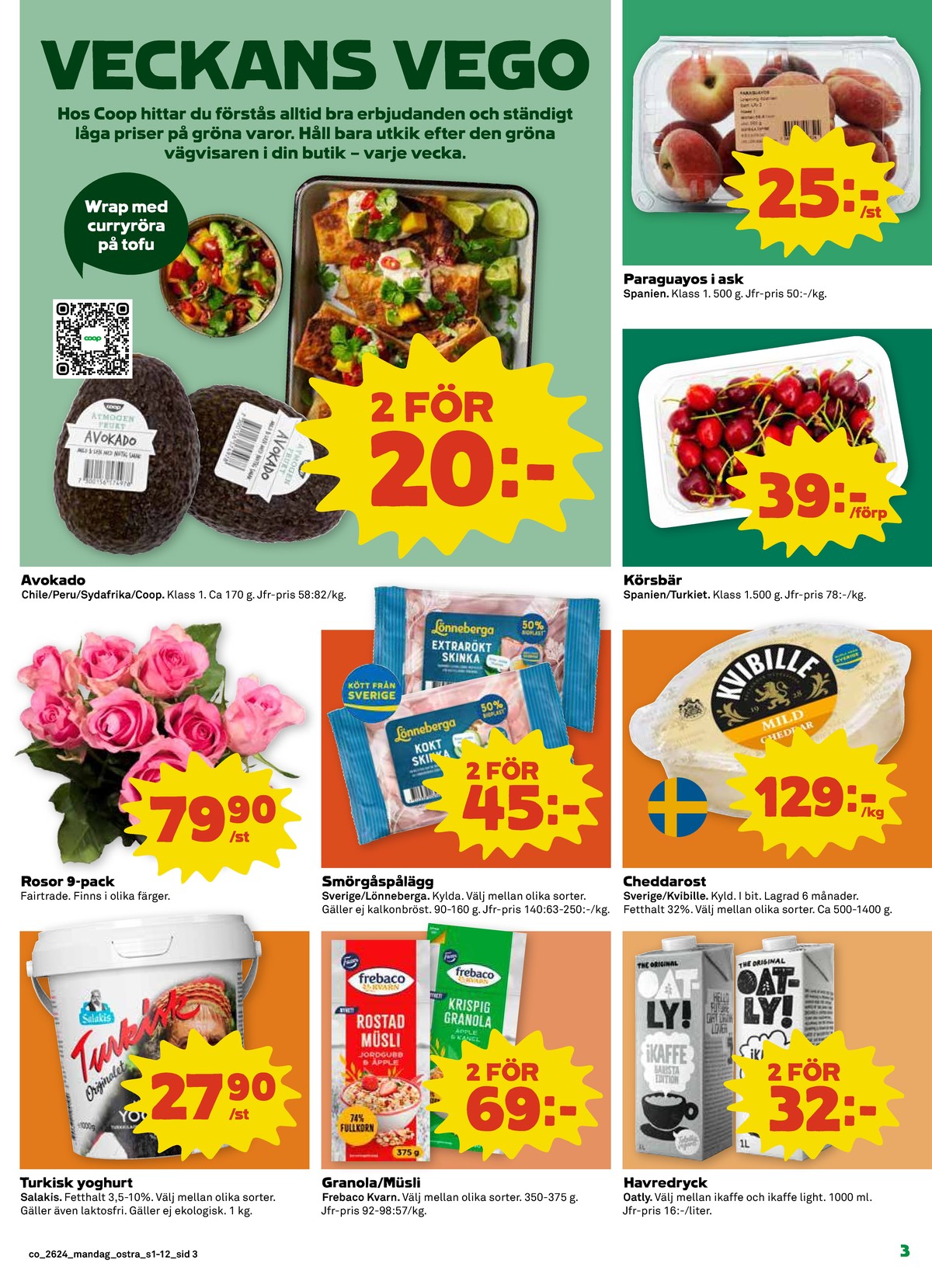 Se Coop reklamblad för vecka 24 på Kampanjveckan.se. Se bra erbjudanden på många varor, t.ex. yoghurt salakis eller cheddar kvibille. Läs reklambladet här! Sida 3
