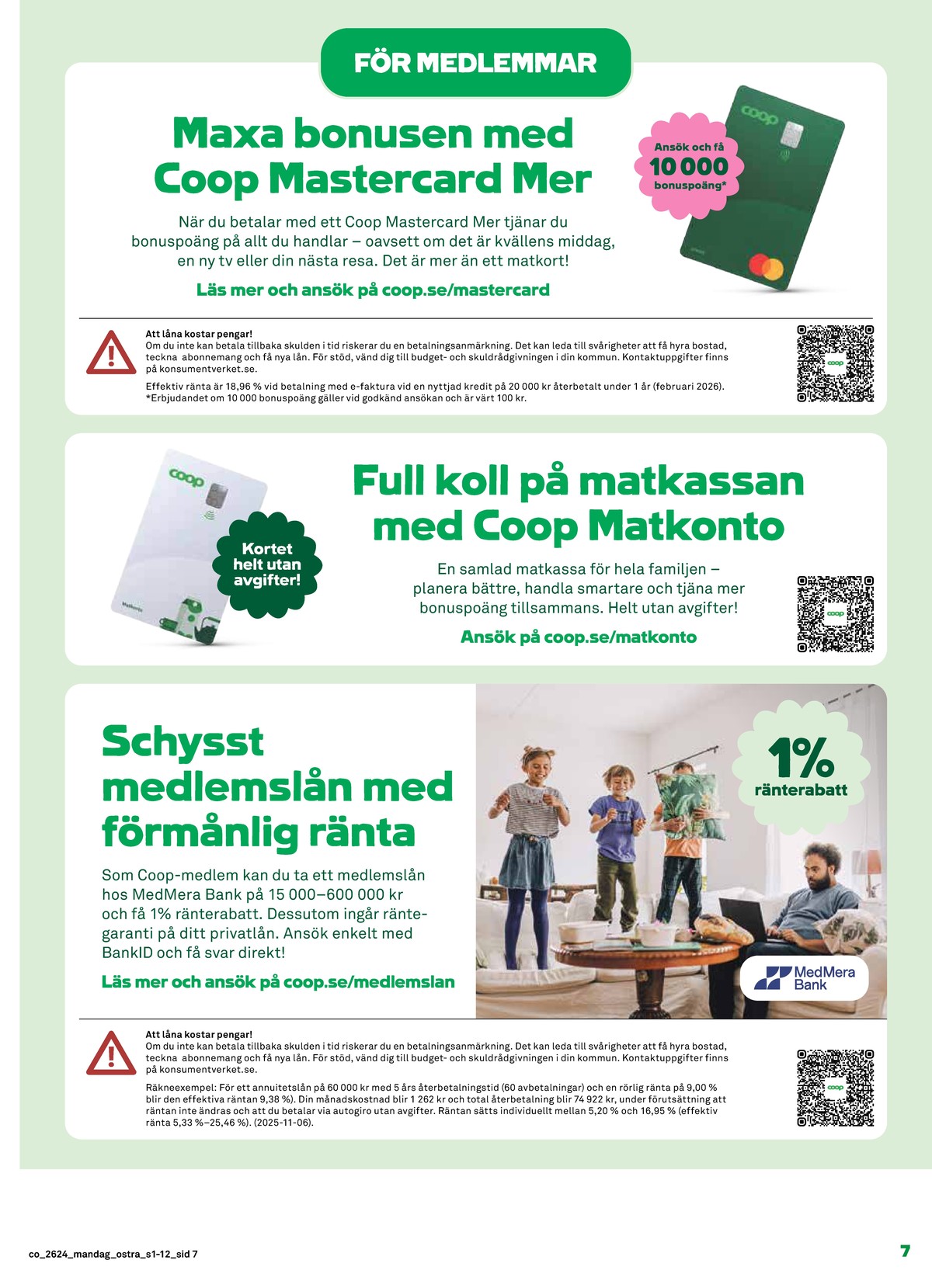 Se Coop reklamblad för vecka 24 på Kampanjveckan.se. Se bra erbjudanden på många varor. Läs reklambladet här! Sida 7