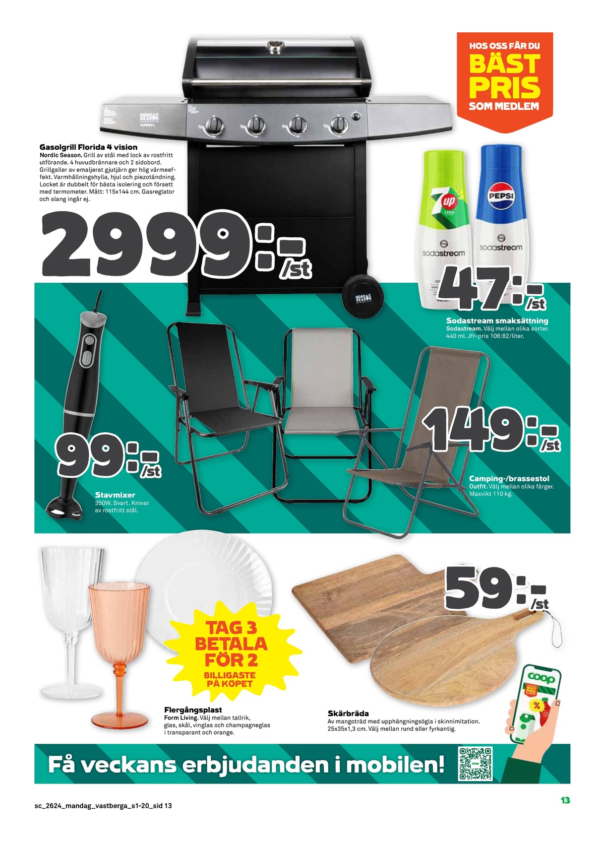 Se Stora Coop reklamblad för vecka 24 på Kampanjveckan.se. Se bra erbjudanden på många varor, t.ex. smaksättare sodastream eller skärbrädor okänd. Läs reklambladet här! Sida 13
