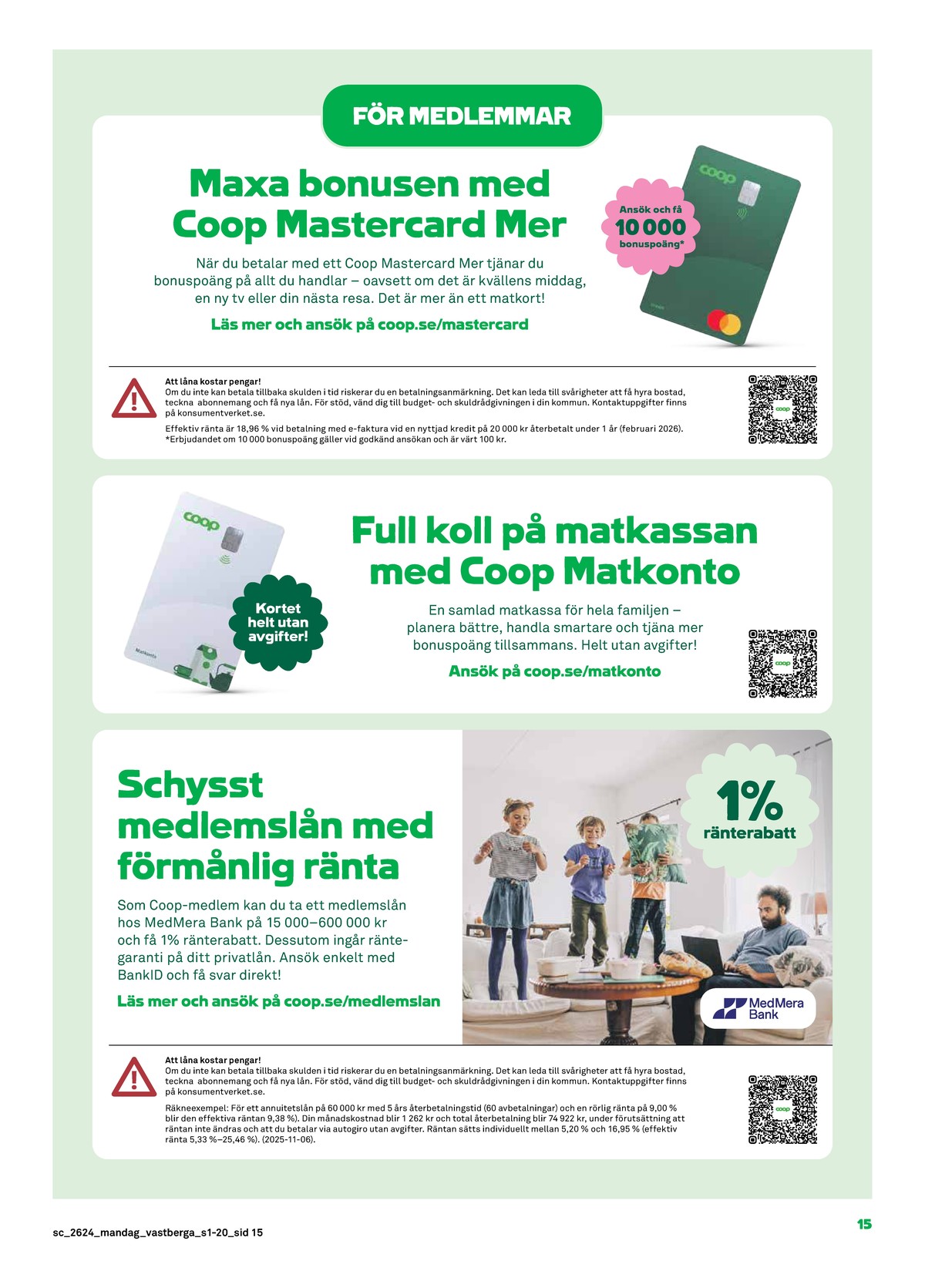 Se Stora Coop reklamblad för vecka 24 på Kampanjveckan.se. Se bra erbjudanden på många varor. Läs reklambladet här! Sida 15