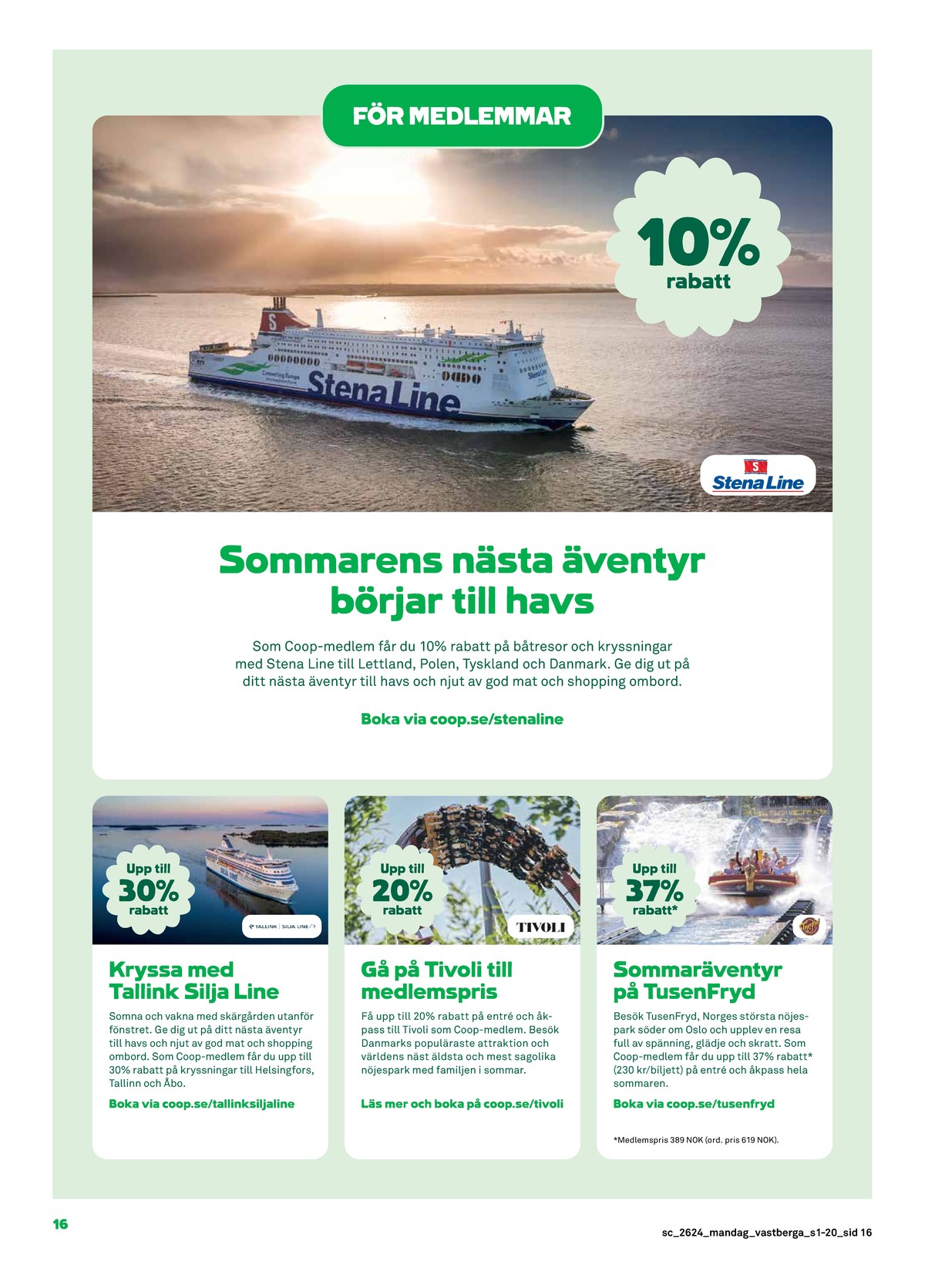 Se Stora Coop reklamblad för vecka 24 på Kampanjveckan.se. Se bra erbjudanden på många varor. Läs reklambladet här! Sida 16