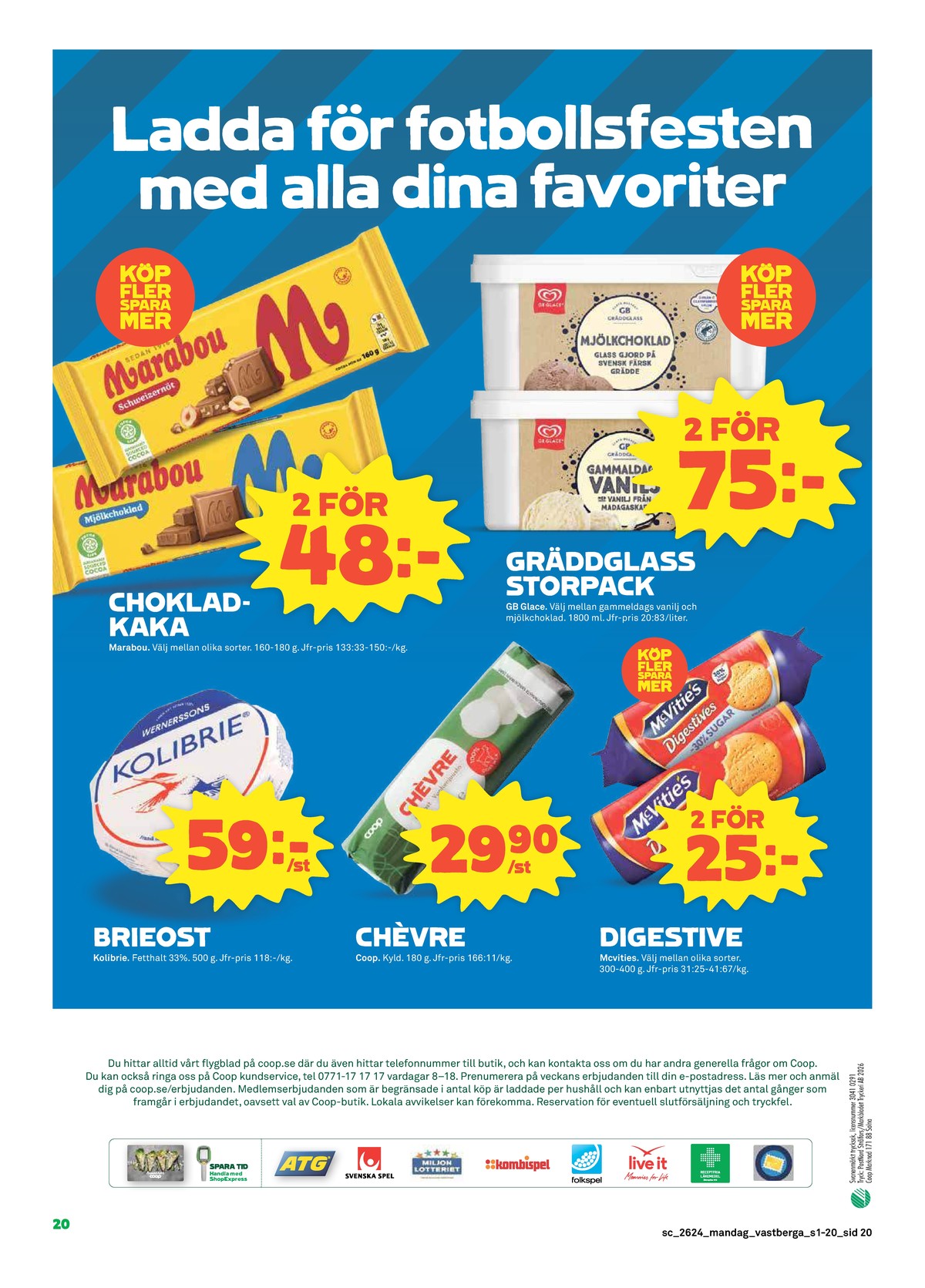 Se Stora Coop reklamblad för vecka 24 på Kampanjveckan.se. Se bra erbjudanden på många varor, t.ex. digestive kex fullkorn eller chokladkaka mjölkchoklad marabou. Läs reklambladet här! Sida 20

