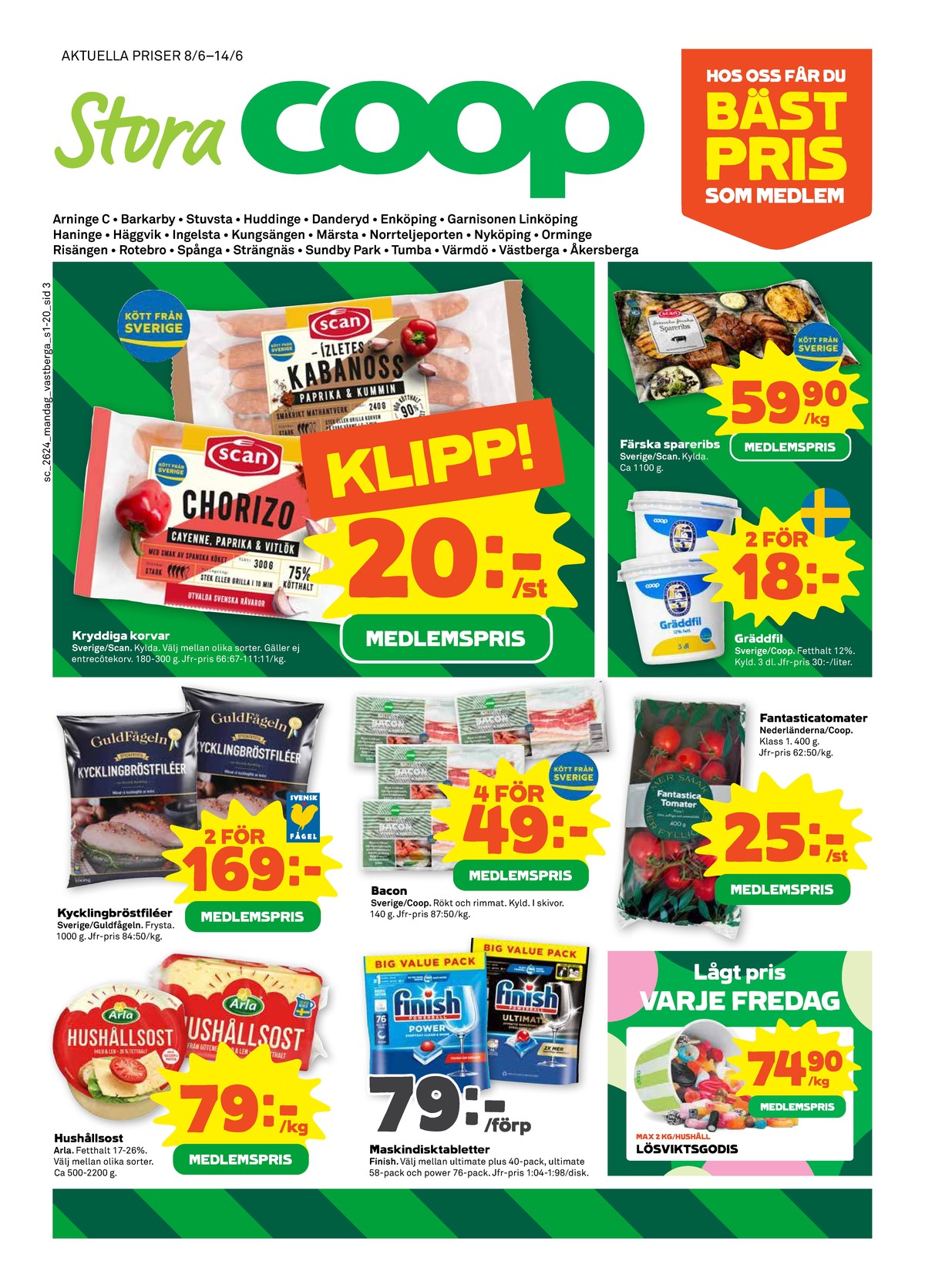 Se Stora Coop reklamblad för vecka 24 på Kampanjveckan.se. Se bra erbjudanden på många varor, t.ex. hushållsost arla eller tomater coop. Läs reklambladet här! Sida 3
