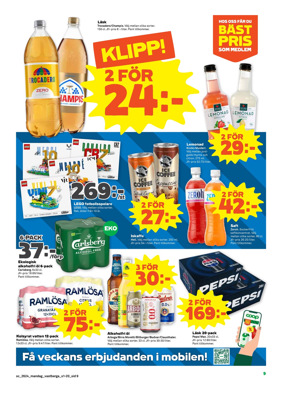 Se Stora Coop reklamblad för vecka 24 på Kampanjveckan.se. Se bra erbjudanden på många varor, t.ex. citron mineralvatten 12 pk citrus eller läskedryck champis. Läs reklambladet här! Sida 9
