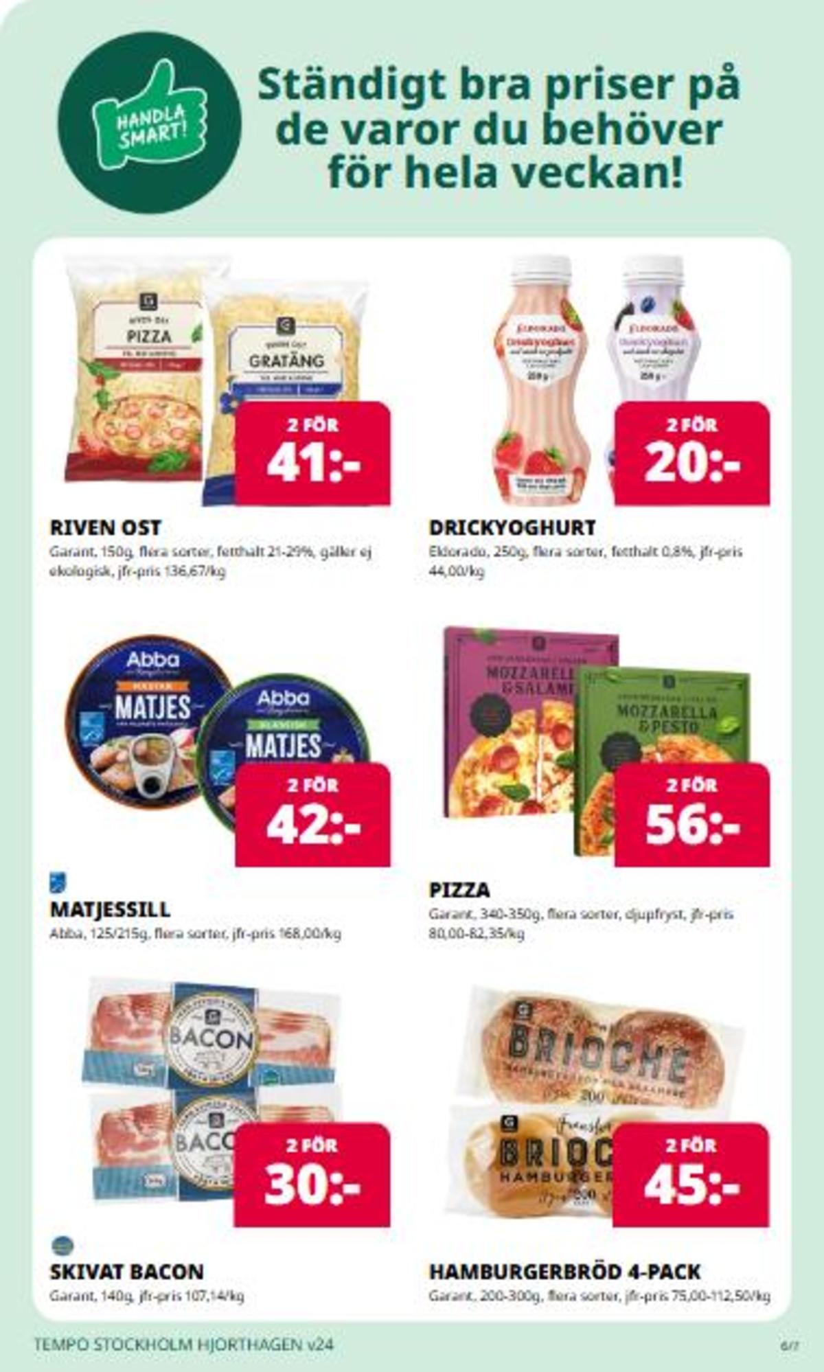Se Tempo reklamblad för vecka 24 på Kampanjveckan.se. Se bra erbjudanden på många varor. Läs reklambladet här! Sida 6