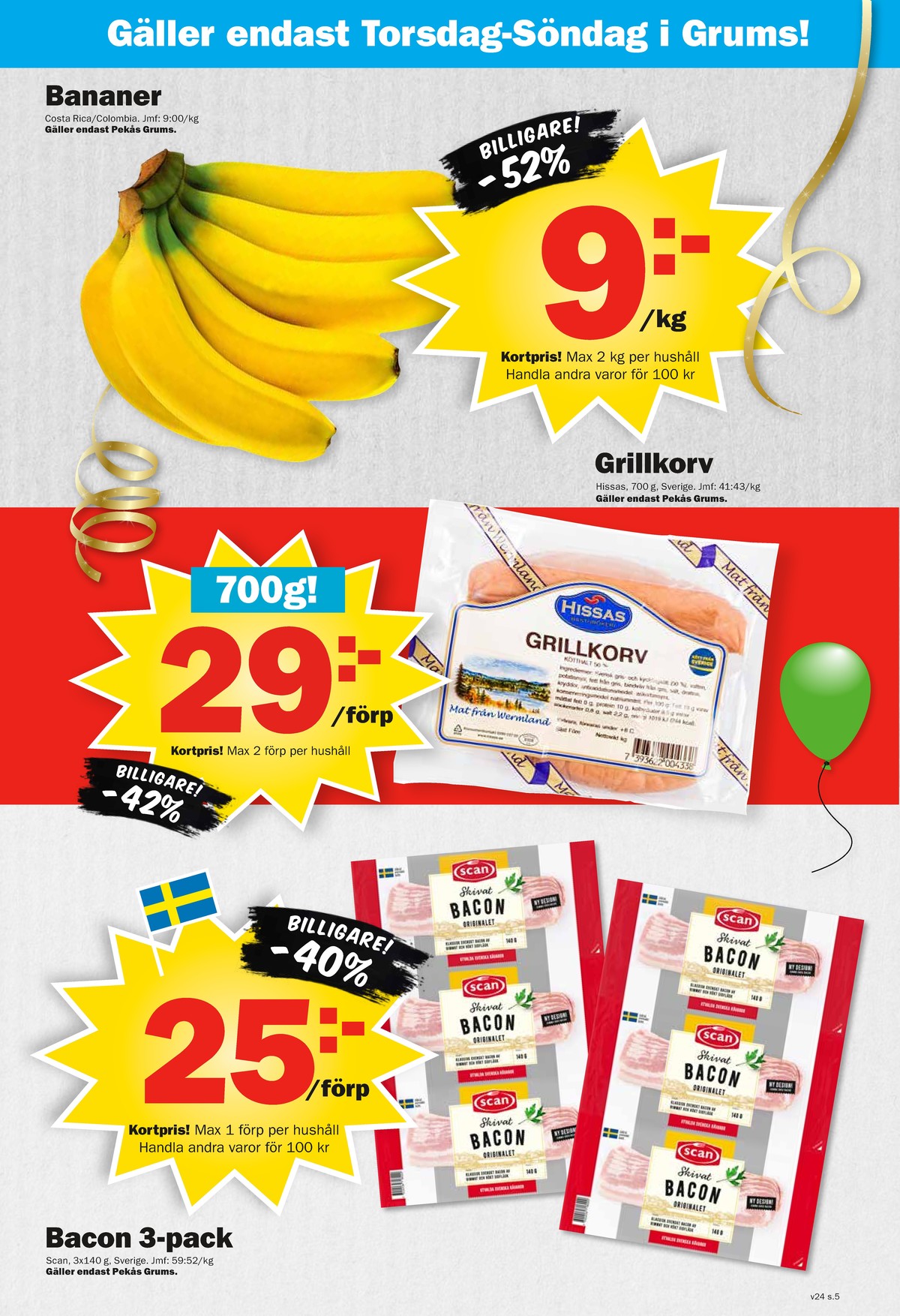 Se Pekås reklamblad för vecka 24 på Kampanjveckan.se. Se bra erbjudanden på många varor, t.ex. bananer okänd eller baconskivor scan. Läs reklambladet här! Sida 5
