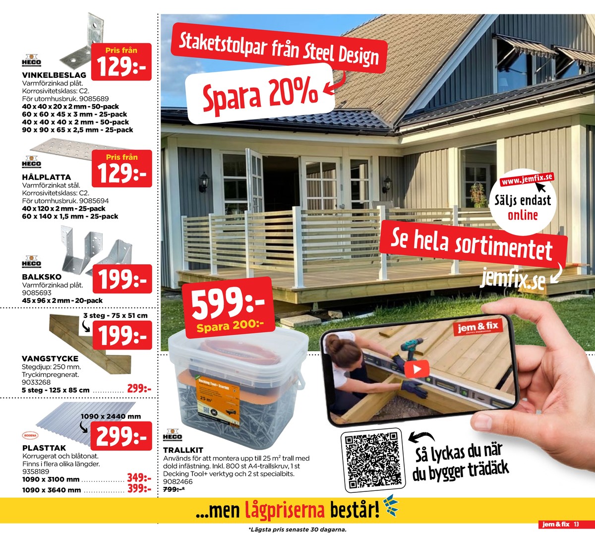 Se Jem & Fix reklamblad för vecka 24 på Kampanjveckan.se. Se bra erbjudanden på många varor. Läs reklambladet här! Sida 13