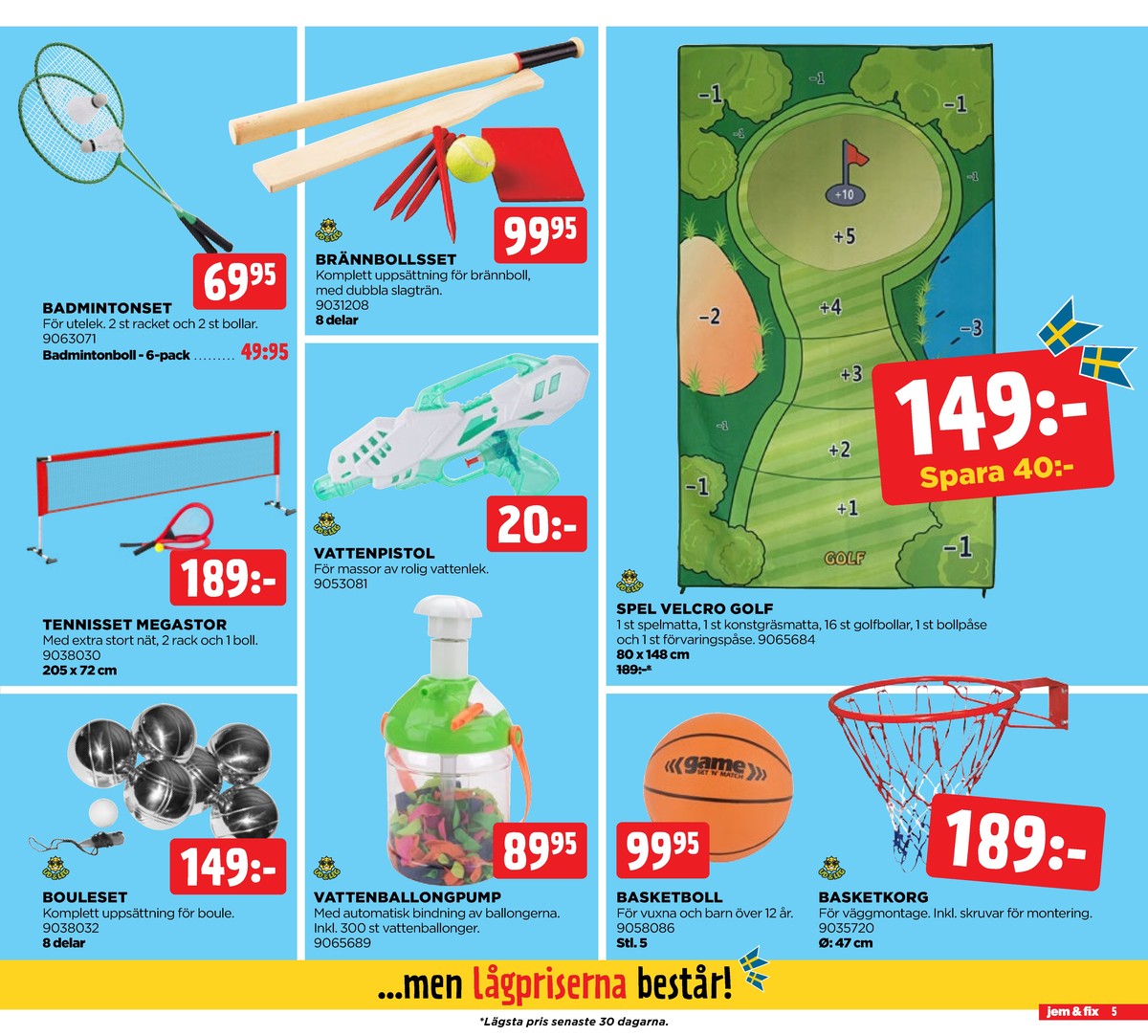 Se Jem & Fix reklamblad för vecka 24 på Kampanjveckan.se. Se bra erbjudanden på många varor. Läs reklambladet här! Sida 5