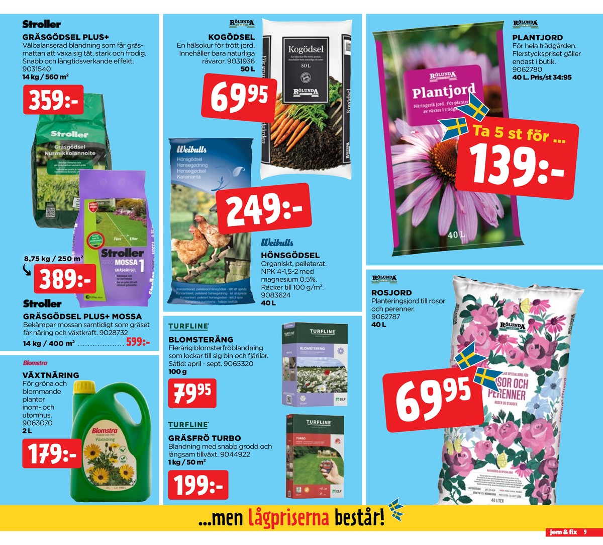 Se Jem & Fix reklamblad för vecka 24 på Kampanjveckan.se. Se bra erbjudanden på många varor. Läs reklambladet här! Sida 9