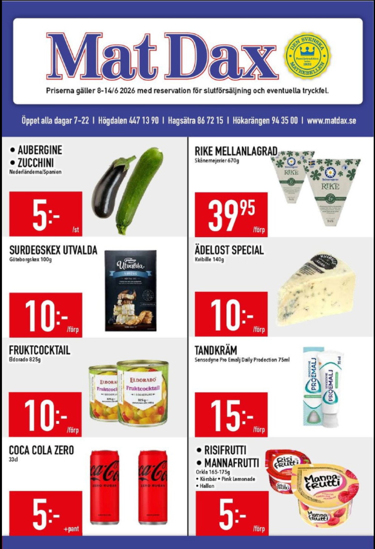 Se MatDax reklamblad för vecka 24 på Kampanjveckan.se. Se bra erbjudanden på många varor, t.ex. läskedryck coca cola zero eller frukt eldorado. Läs reklambladet här! Sida 1
