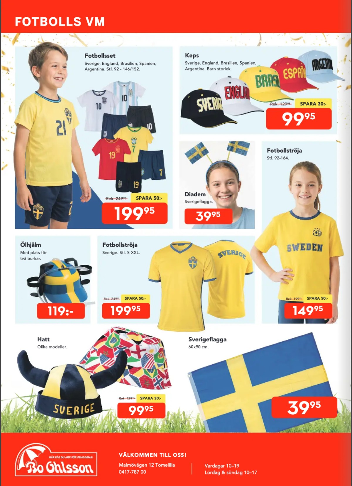 Se Bo Ohlsson reklamblad för vecka 24 på Kampanjveckan.se. Se bra erbjudanden på många varor, t.ex. fotbollkläder okänd eller keps okänd. Läs reklambladet här! Sida 12
