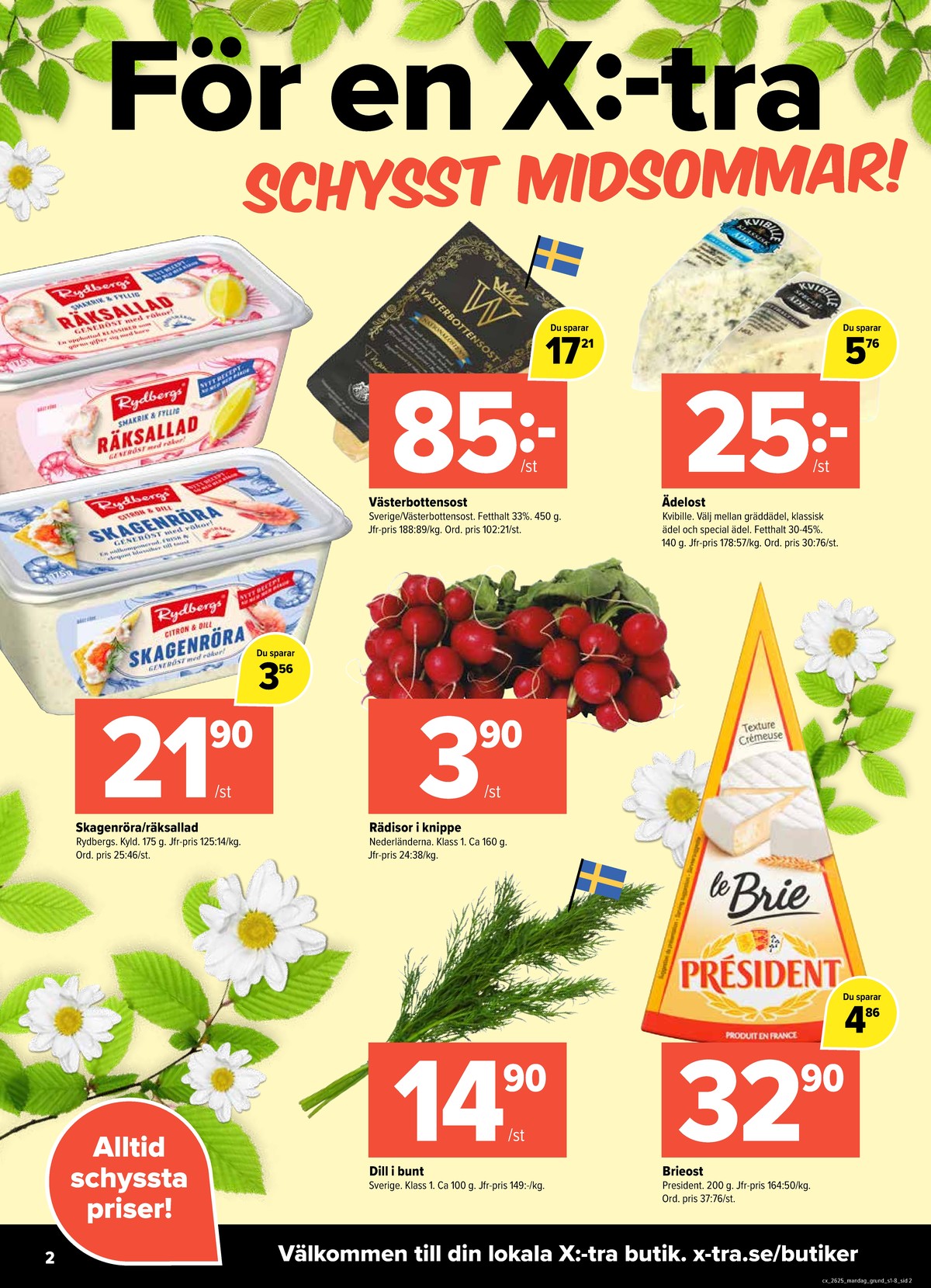 Se X:-tra reklamblad för vecka 25 på Kampanjveckan.se. Se bra erbjudanden på många varor, t.ex. brie president eller västerbotten norrmejerier. Läs reklambladet här! Sida 2
