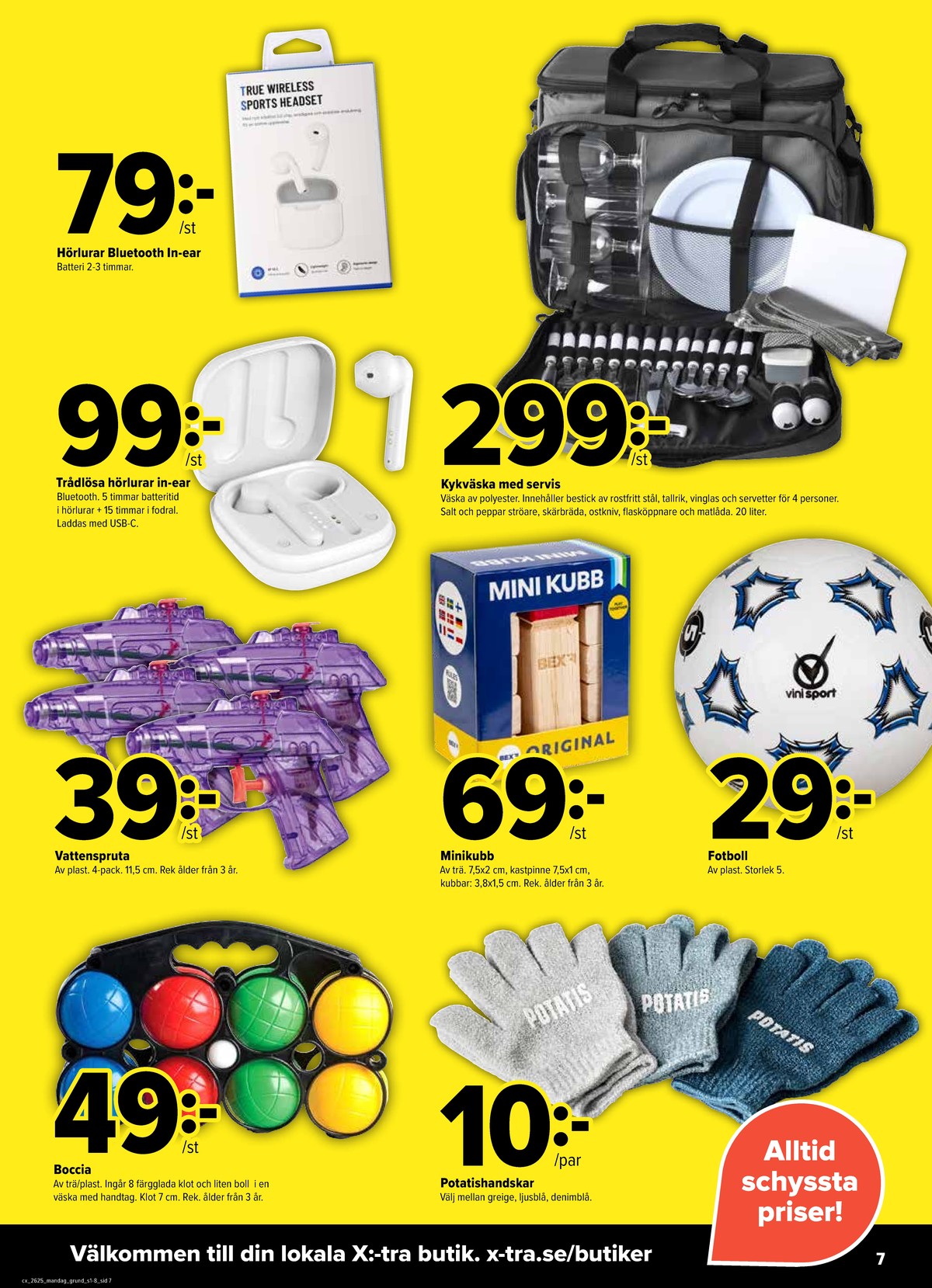 Se X:-tra reklamblad för vecka 25 på Kampanjveckan.se. Se bra erbjudanden på många varor, t.ex. boccia okänd eller fotboll vini sport. Läs reklambladet här! Sida 7
