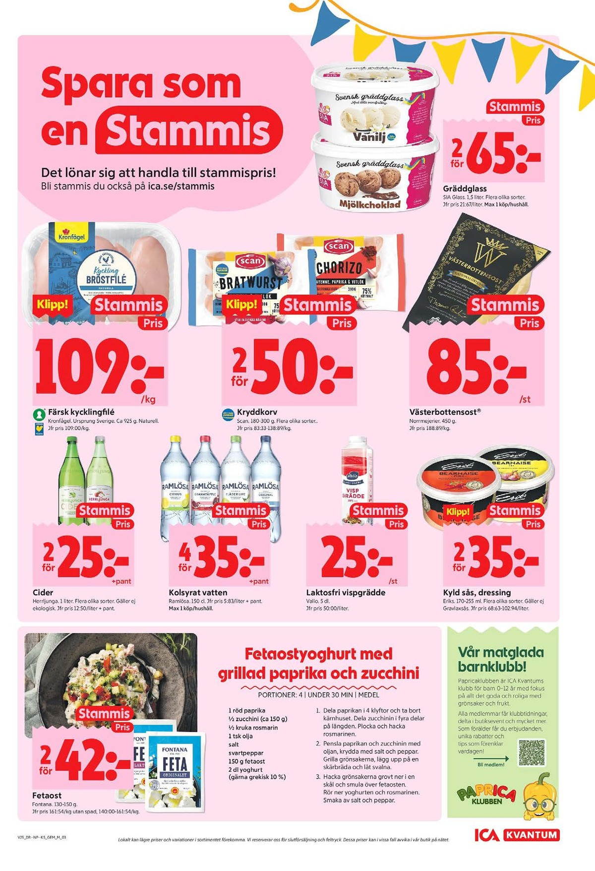 Se ICA Kvantum reklamblad för vecka 25 på Kampanjveckan.se. Se bra erbjudanden på många varor, t.ex. fetaost fontana eller vispgrädde valio. Läs reklambladet här! Sida 3
