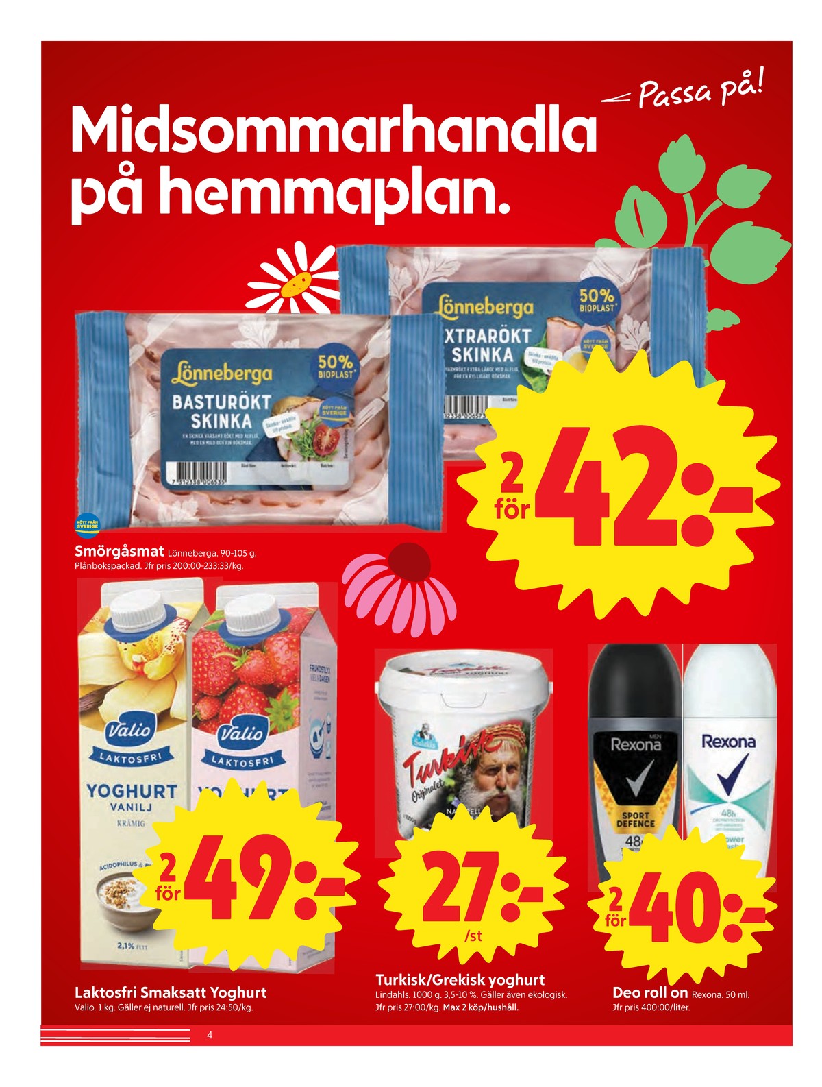 Se ICA Nära reklamblad för vecka 25 på Kampanjveckan.se. Se bra erbjudanden på många varor, t.ex. deodorant roll-on rexona eller yoghurt valio. Läs reklambladet här! Sida 4
