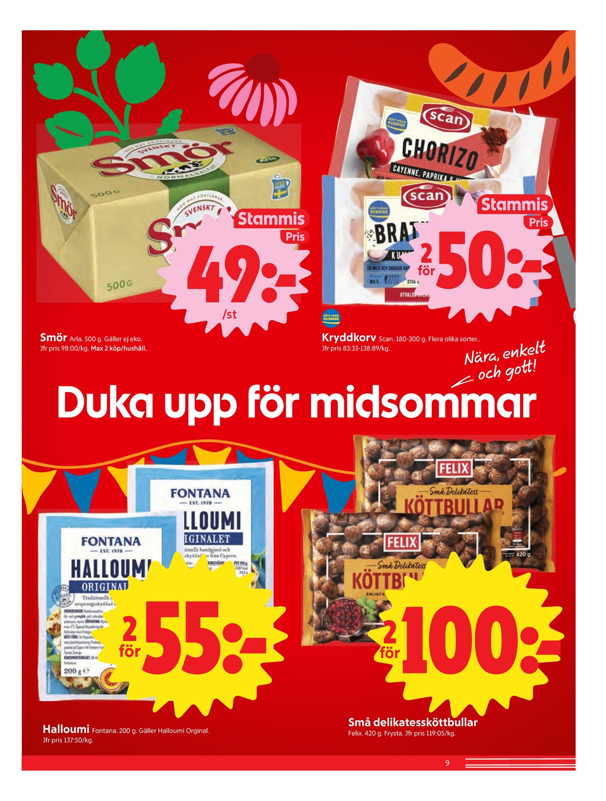 Se ICA Nära reklamblad för vecka 25 på Kampanjveckan.se. Se bra erbjudanden på många varor, t.ex. köttbullar felix eller halloumi fontana. Läs reklambladet här! Sida 9
