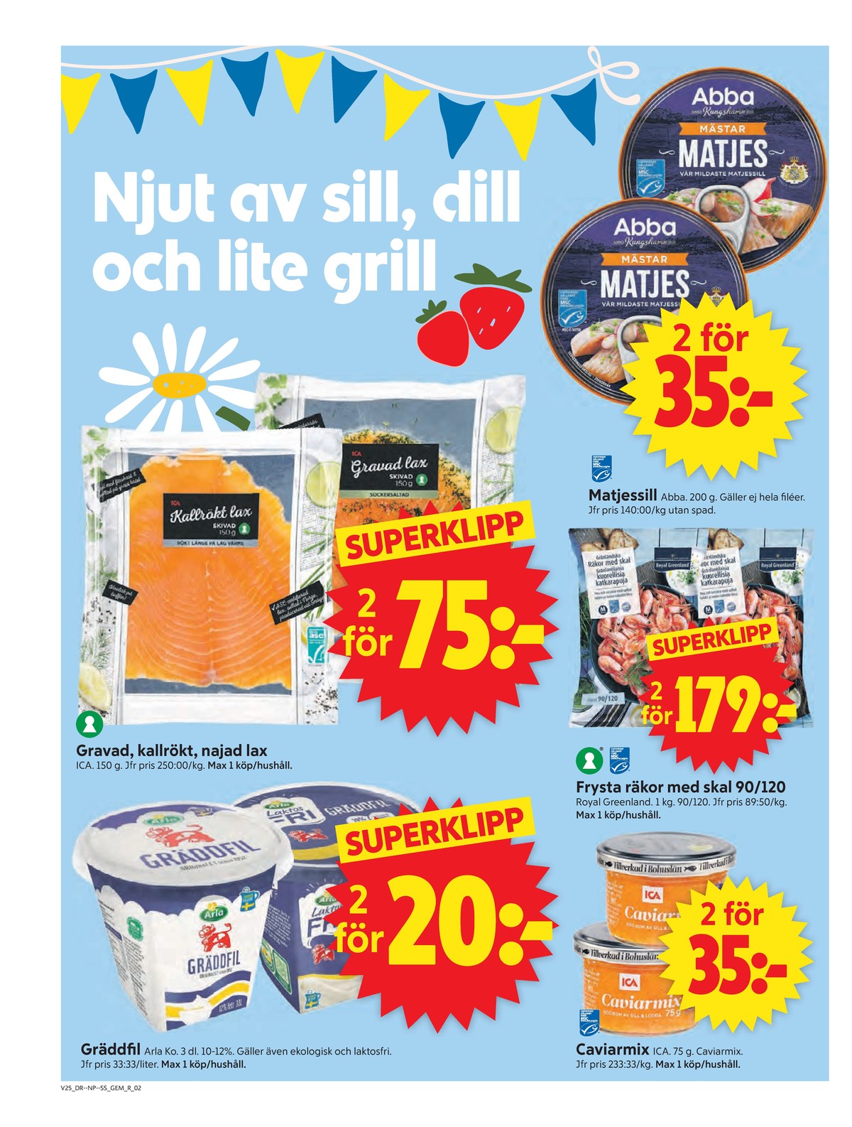 Se ICA Supermarket reklamblad för vecka 25 på Kampanjveckan.se. Se bra erbjudanden på många varor, t.ex. lax gravad ica eller räkor med skal royal greenland. Läs reklambladet här! Sida 2
