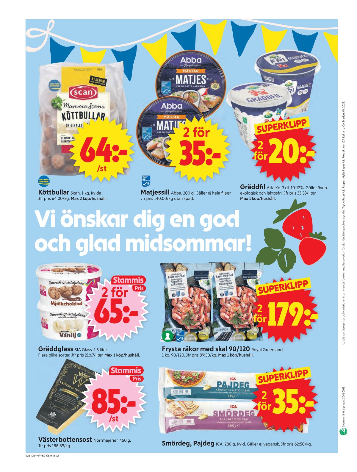 Se ICA Supermarket reklamblad för vecka 25 på Kampanjveckan.se. Se bra erbjudanden på många varor, t.ex. västerbotten norrmejerier eller räkor med skal royal greenland. Läs reklambladet här! Sida 12
