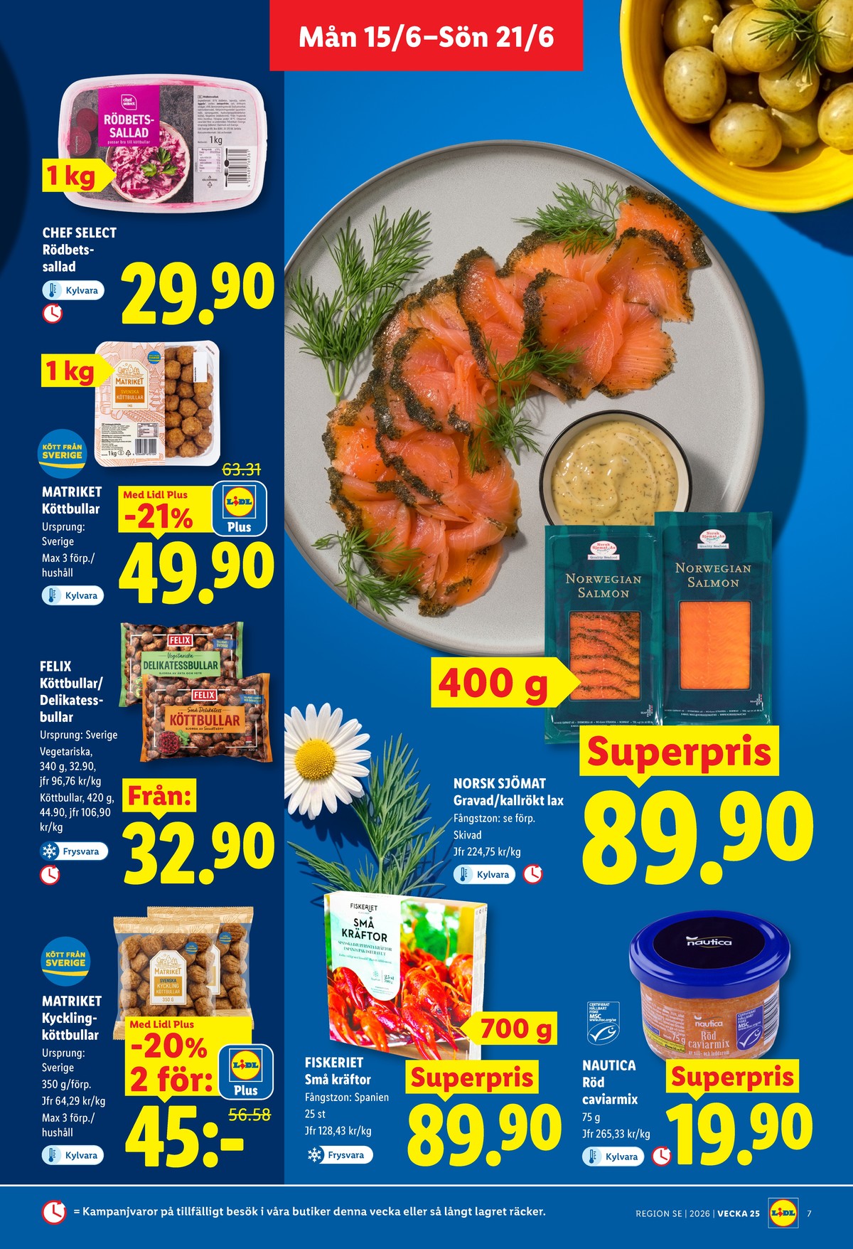 Se Lidl reklamblad för vecka 25 på Kampanjveckan.se. Se bra erbjudanden på många varor, t.ex. rödbetssallad chef select eller köttbullar matriket. Läs reklambladet här! Sida 7
