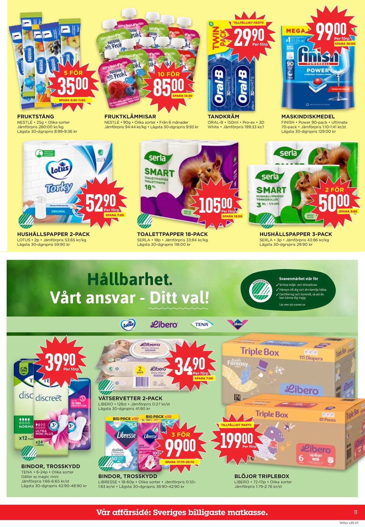 Se WILLY:S reklamblad för vecka 25 på Kampanjveckan.se. Se bra erbjudanden på många varor, t.ex. fruktstång nestlé eller barnmat semper. Läs reklambladet här! Sida 11
