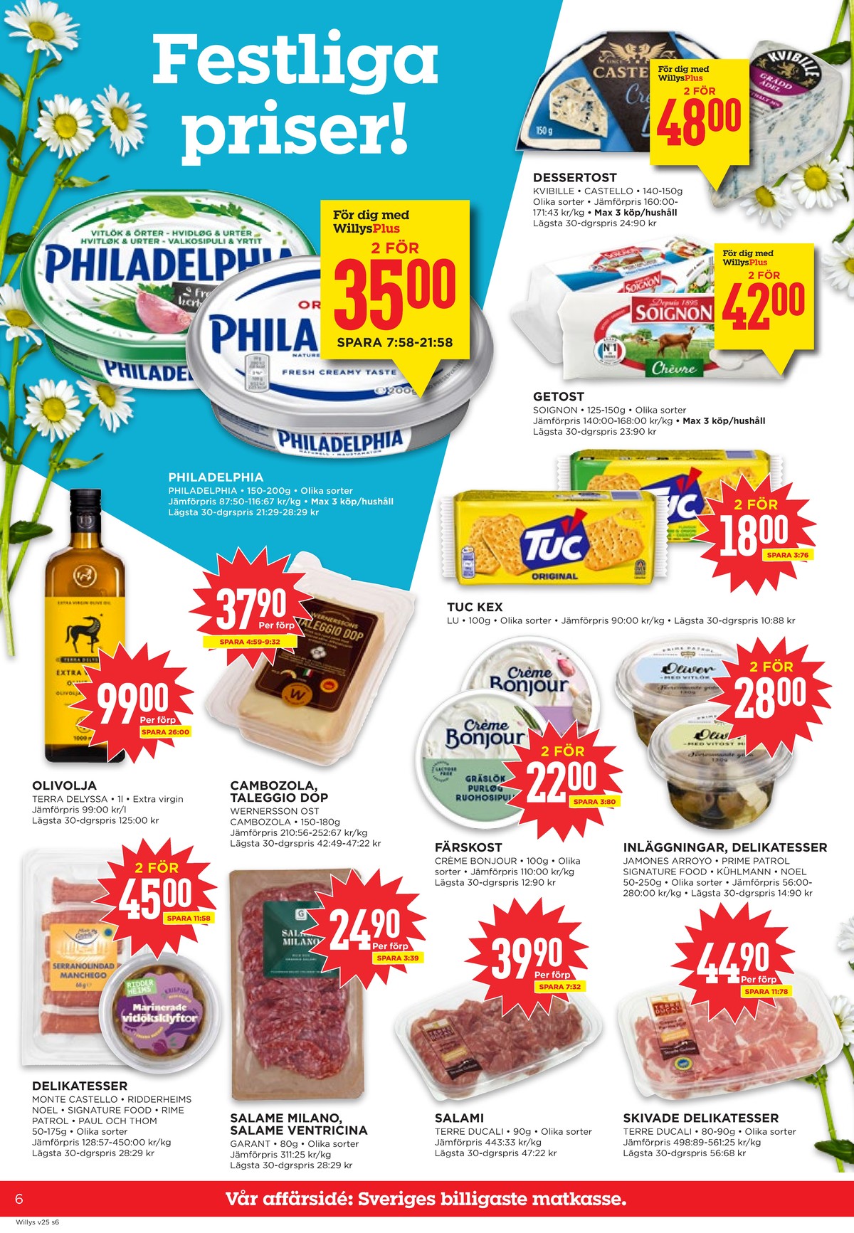 Se WILLY:S reklamblad för vecka 25 på Kampanjveckan.se. Se bra erbjudanden på många varor, t.ex. färskost philadelphia eller cambozola wernerssons. Läs reklambladet här! Sida 6
