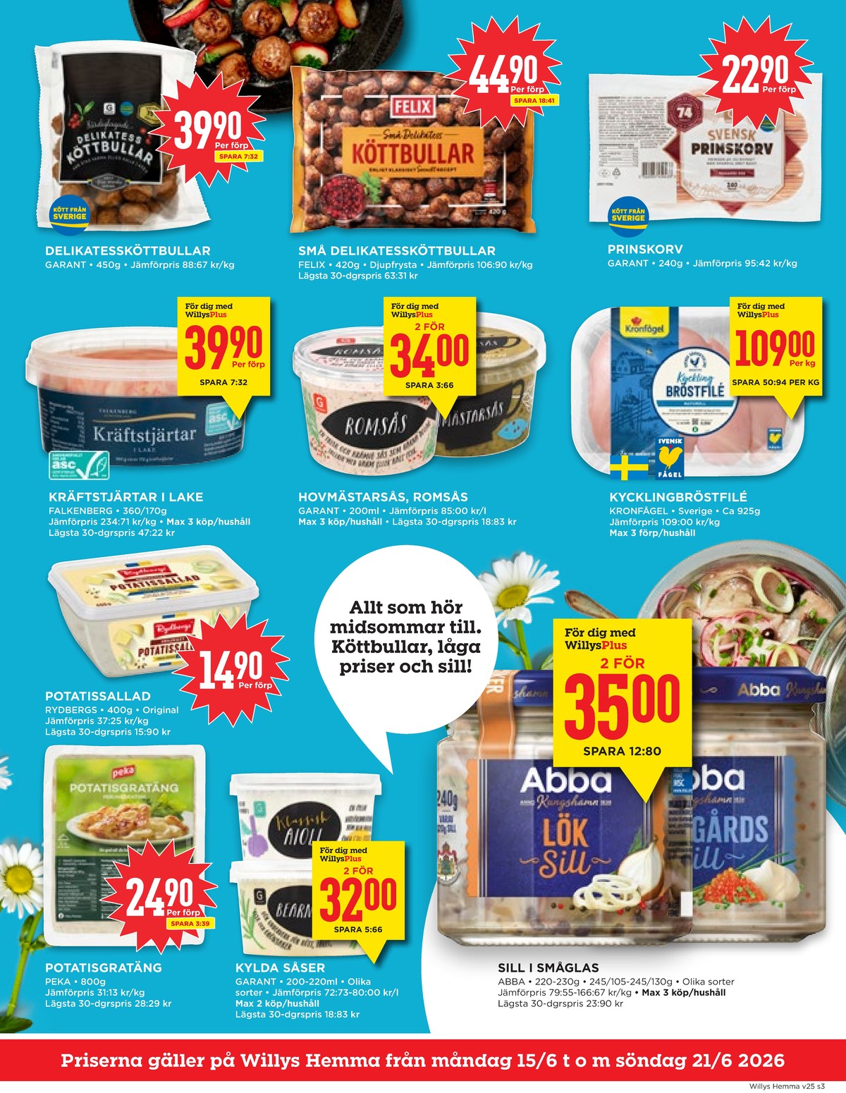 Se WILLY:S hemma reklamblad för vecka 25 på Kampanjveckan.se. Se bra erbjudanden på många varor, t.ex. köttbullar garant eller köttbullar felix. Läs reklambladet här! Sida 3

