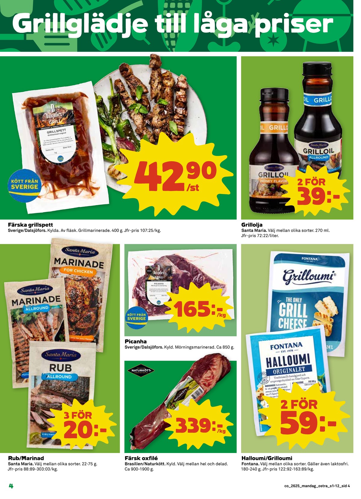 Se Coop reklamblad för vecka 25 på Kampanjveckan.se. Se bra erbjudanden på många varor, t.ex. grillspett dalsjöfors eller grillolja santa maria. Läs reklambladet här! Sida 4
