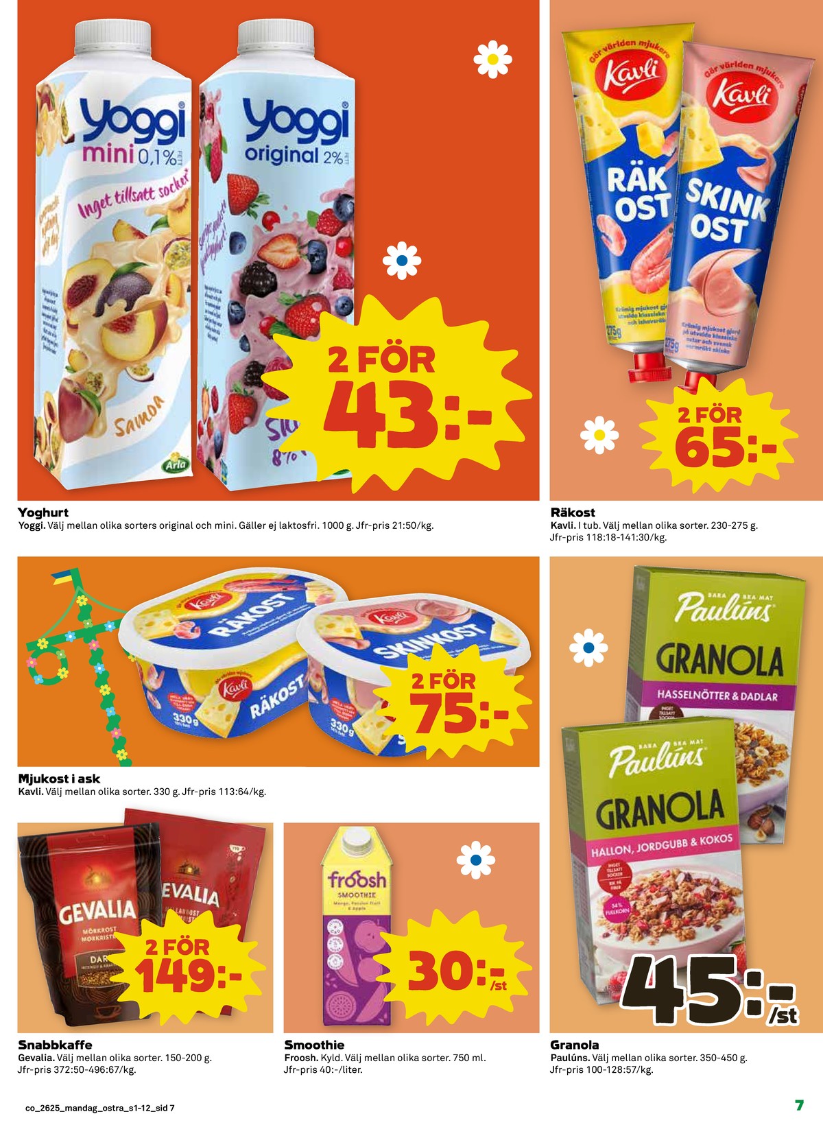 Se Coop reklamblad för vecka 25 på Kampanjveckan.se. Se bra erbjudanden på många varor, t.ex. yoghurt yoggi eller räkost kavli. Läs reklambladet här! Sida 7
