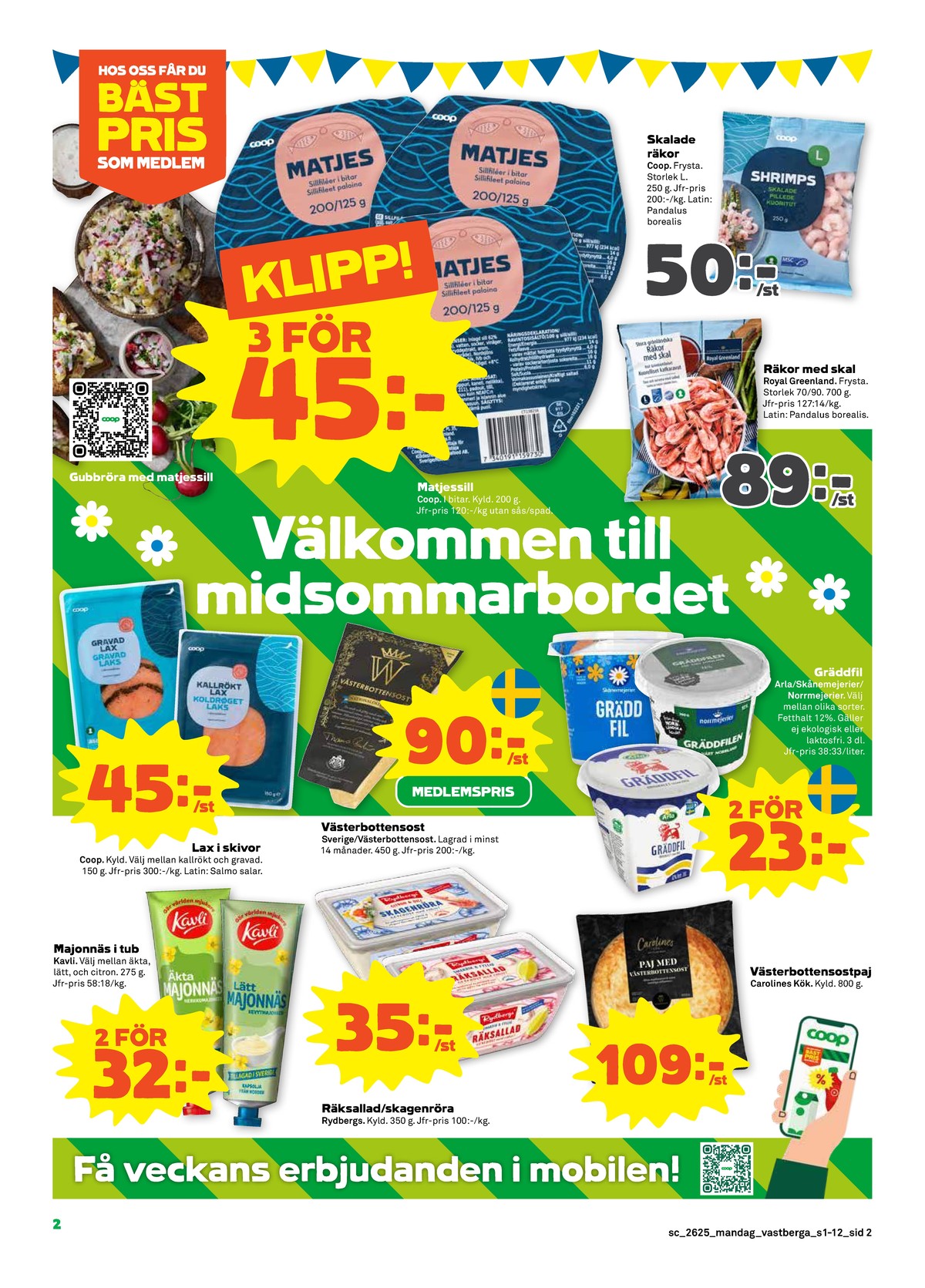 Se Stora Coop reklamblad för vecka 25 på Kampanjveckan.se. Se bra erbjudanden på många varor, t.ex. matjessill coop eller räkor coop. Läs reklambladet här! Sida 2
