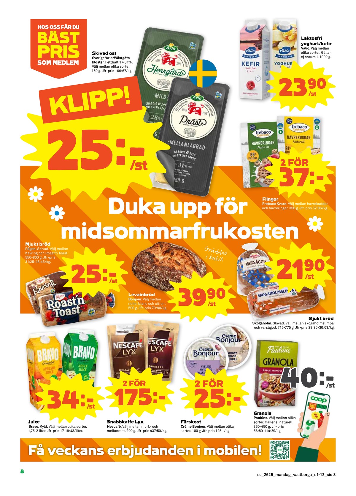 Se Stora Coop reklamblad för vecka 25 på Kampanjveckan.se. Se bra erbjudanden på många varor, t.ex. skivad herrgårdsost arla eller skivad prästost arla. Läs reklambladet här! Sida 8
