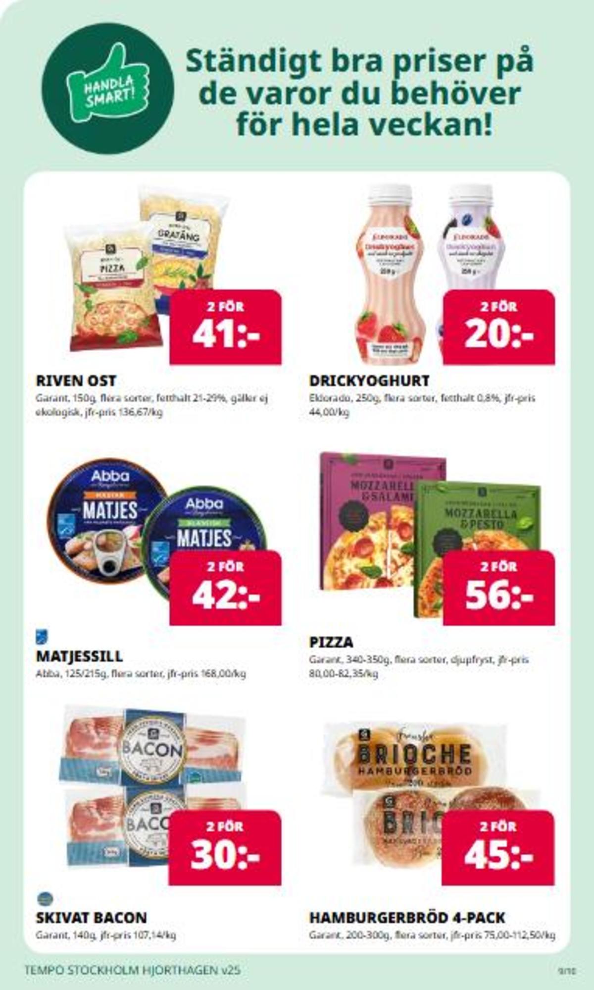 Se Tempo reklamblad för vecka 25 på Kampanjveckan.se. Se bra erbjudanden på många varor. Läs reklambladet här! Sida 9