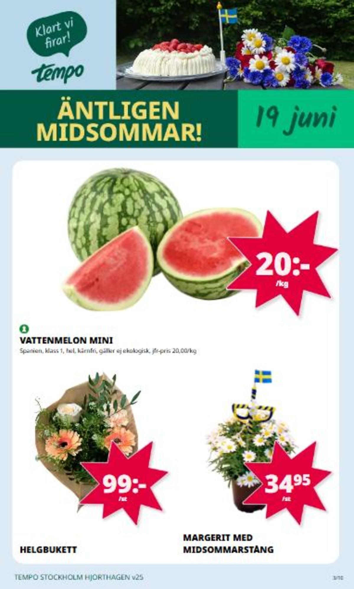 Se Tempo reklamblad för vecka 25 på Kampanjveckan.se. Se bra erbjudanden på många varor. Läs reklambladet här! Sida 3