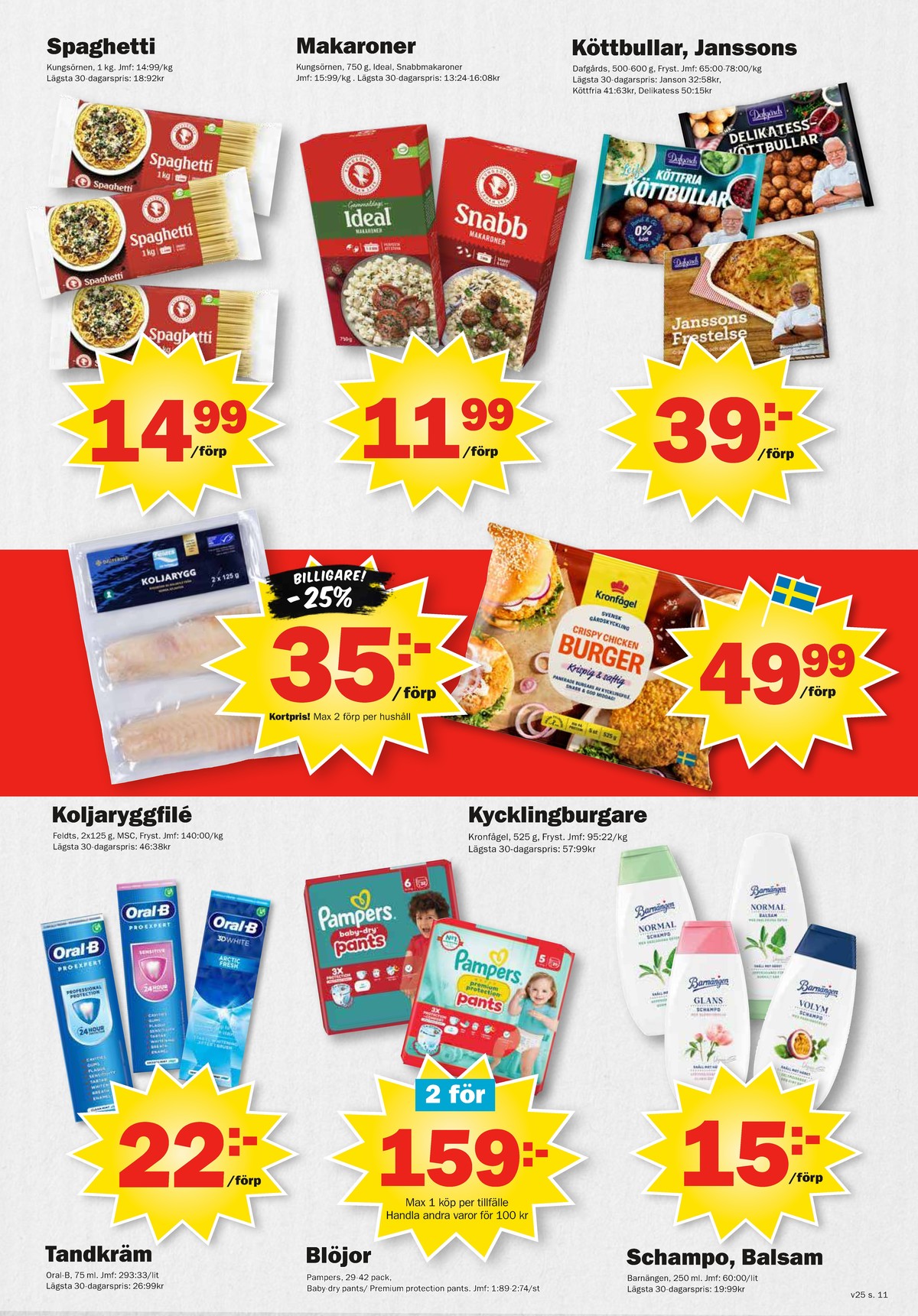 Se Pekås reklamblad för vecka 25 på Kampanjveckan.se. Se bra erbjudanden på många varor, t.ex. spaghetti kungsörnen eller makaroner kungsörnen. Läs reklambladet här! Sida 11

