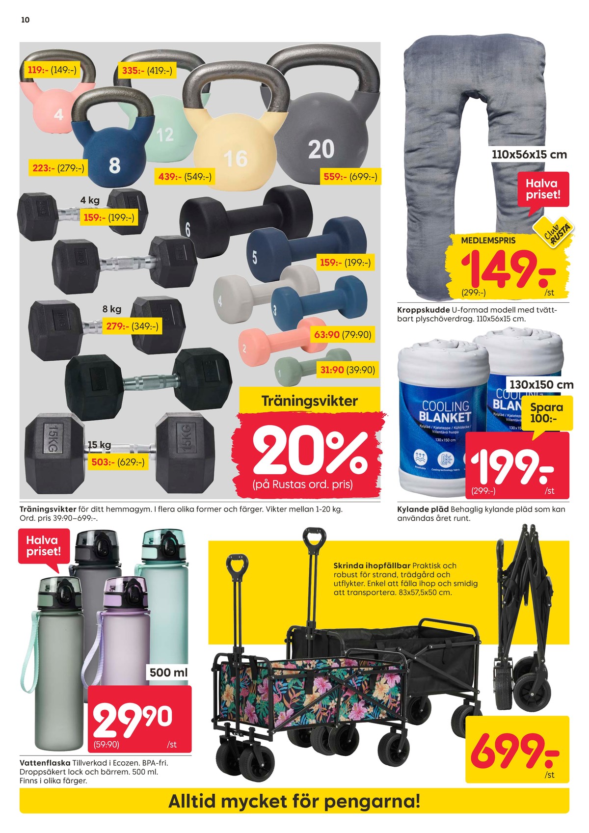 Se Rusta reklamblad för vecka 25 på Kampanjveckan.se. Se bra erbjudanden på många varor, t.ex. kettlebells okänd eller kroppskudde okänd. Läs reklambladet här! Sida 10
