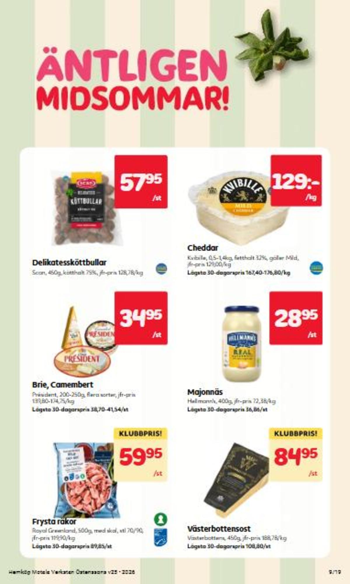 Se Hemköp reklamblad för vecka 25 på Kampanjveckan.se. Se bra erbjudanden på många varor, t.ex. brie president eller andra varor. Läs reklambladet här! Sida 9