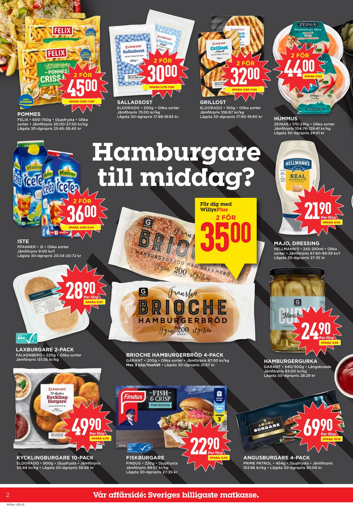 Se WILLY:S reklamblad för vecka 26 på Kampanjveckan.se. Se bra erbjudanden på många varor, t.ex. kycklingburgare eldorado eller fiskrätter findus. Läs reklambladet här! Sida 2
