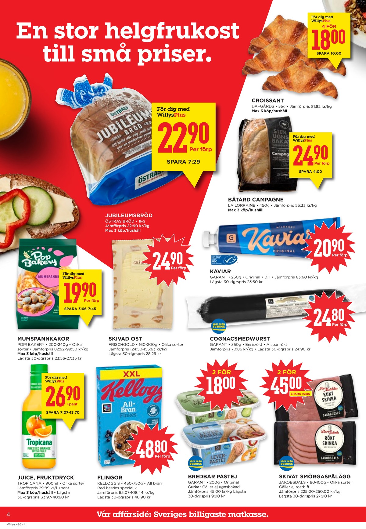Se WILLY:S reklamblad för vecka 26 på Kampanjveckan.se. Se bra erbjudanden på många varor, t.ex. bröd jubileumsbröd eller butiksbakat kaffebröd dafgårds. Läs reklambladet här! Sida 4
