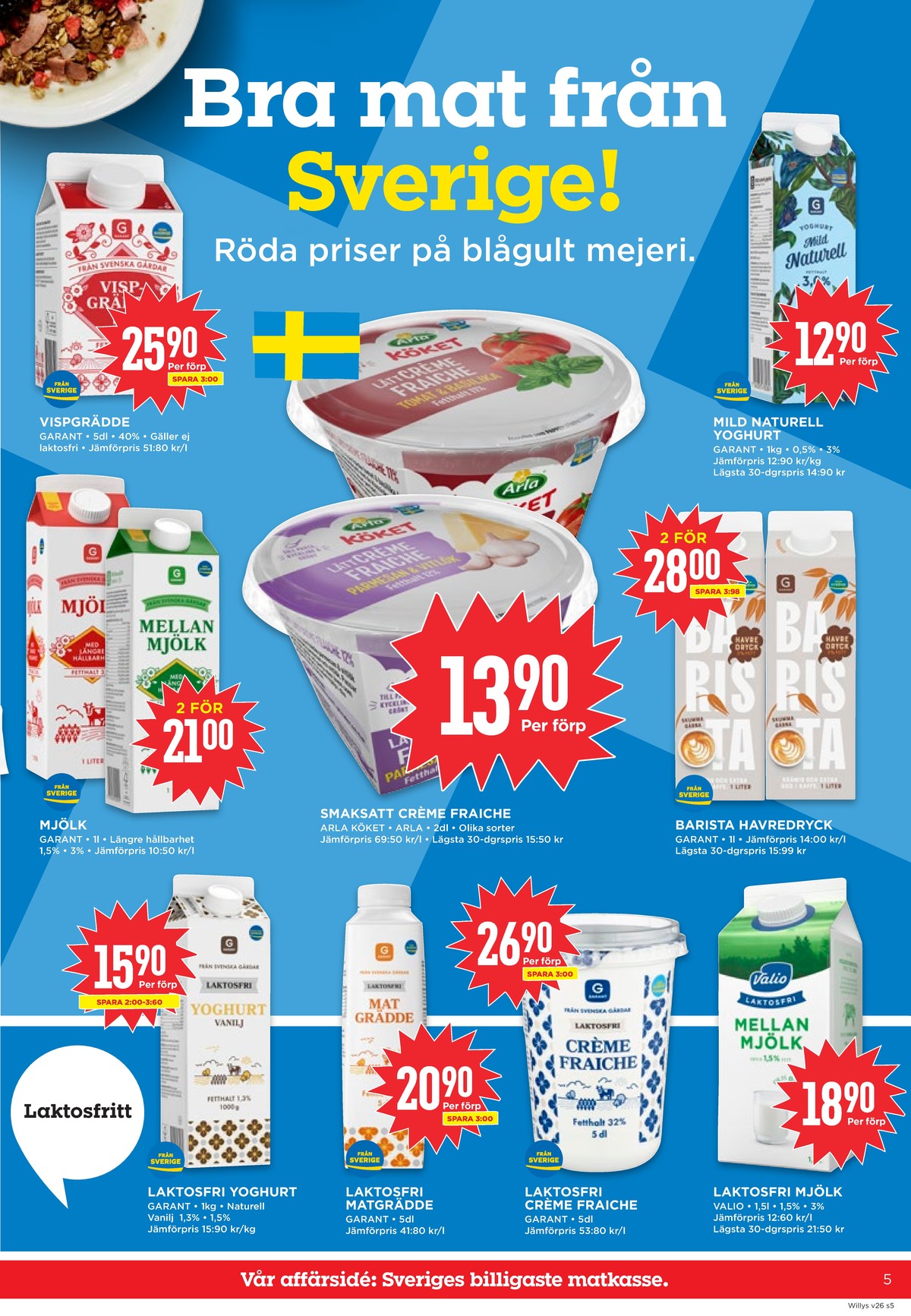 Se WILLY:S reklamblad för vecka 26 på Kampanjveckan.se. Se bra erbjudanden på många varor, t.ex. vispgrädde garant eller creme fraiche lätt arla köket. Läs reklambladet här! Sida 5
