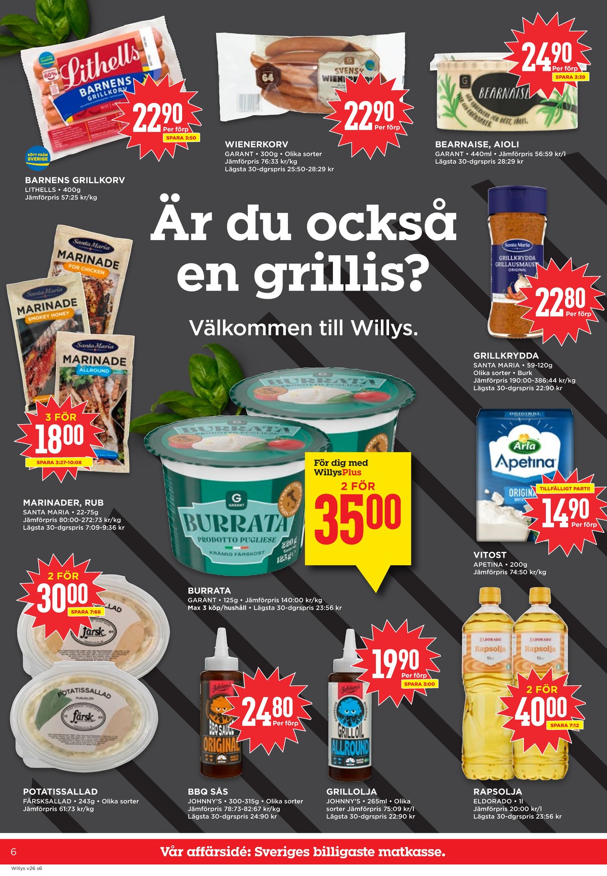 Se WILLY:S reklamblad för vecka 26 på Kampanjveckan.se. Se bra erbjudanden på många varor, t.ex. grillkorv barnens eller wienerkorv garant. Läs reklambladet här! Sida 6
