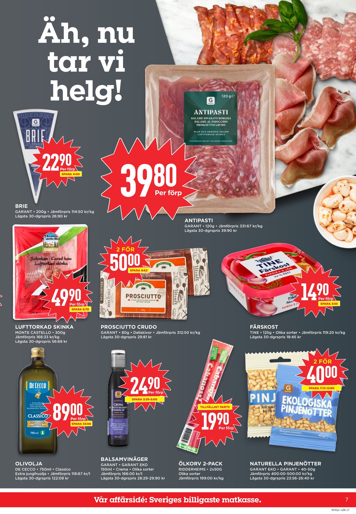 Se WILLY:S reklamblad för vecka 26 på Kampanjveckan.se. Se bra erbjudanden på många varor, t.ex. brie garant eller antipasto garant. Läs reklambladet här! Sida 7
